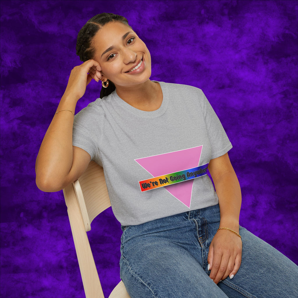 We're Not Going Anywhere Gender Neutral Softstyle Tshirt