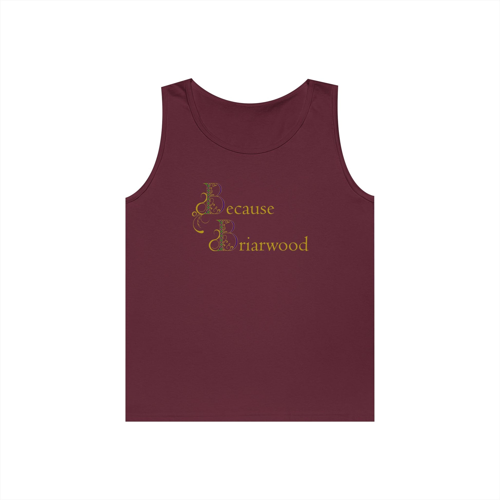 Because Briarwood Gender Neutral Tank Top