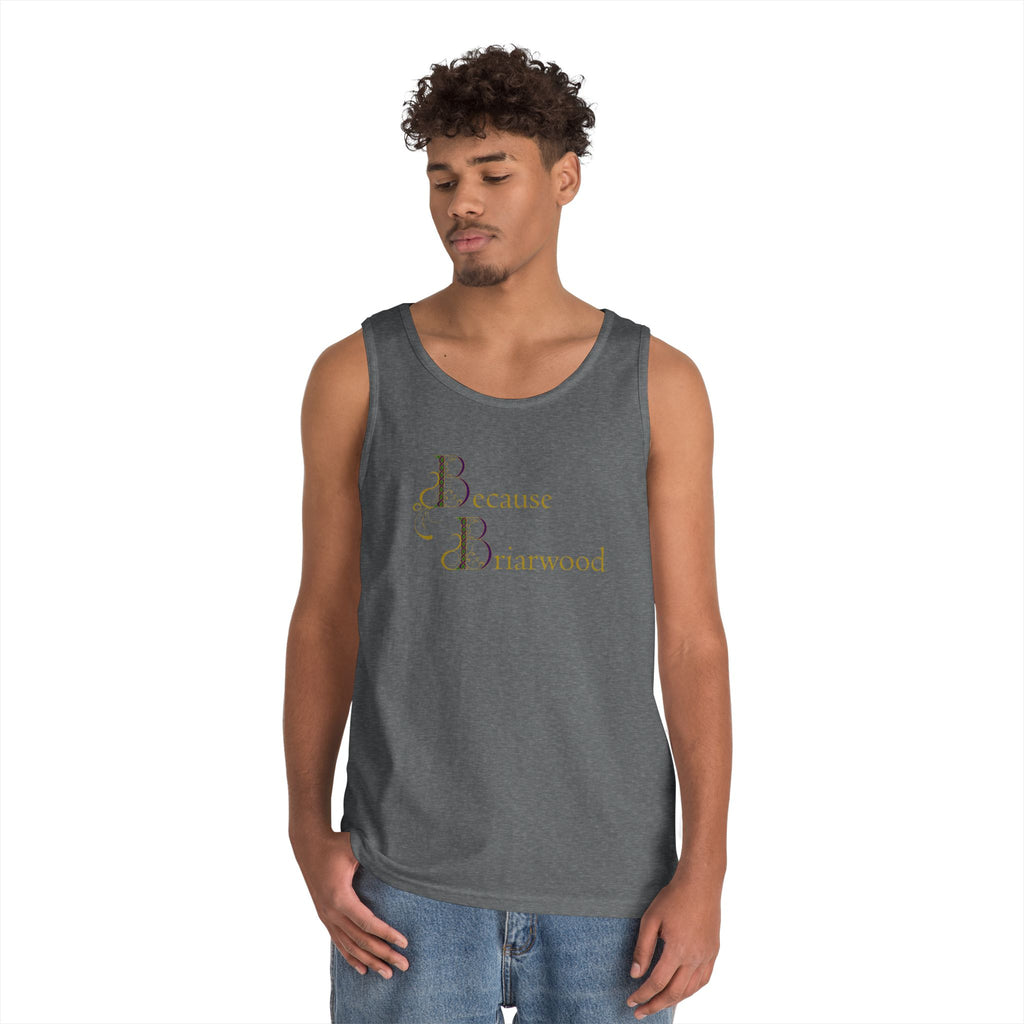 Because Briarwood Gender Neutral Tank Top