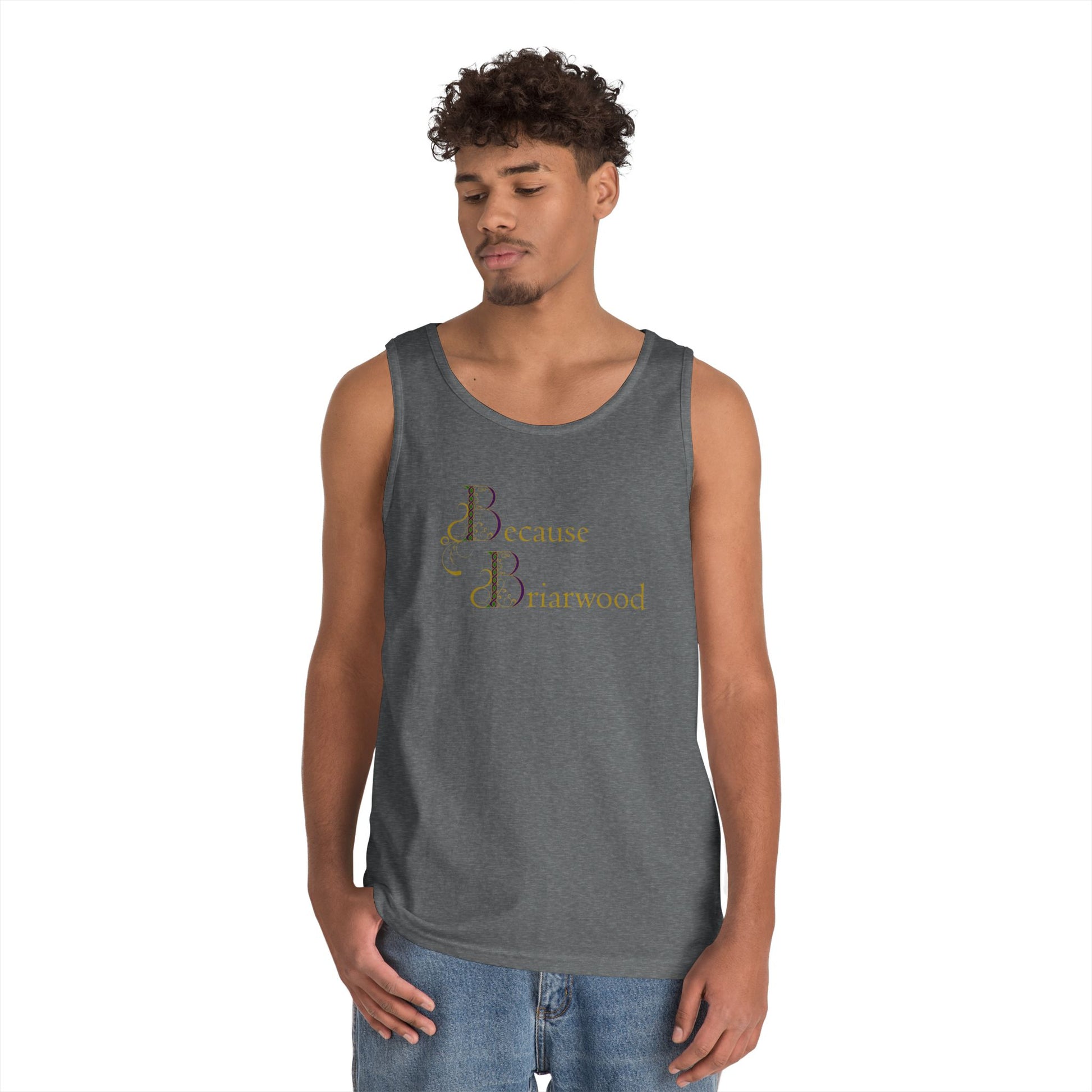 Because Briarwood Gender Neutral Tank Top