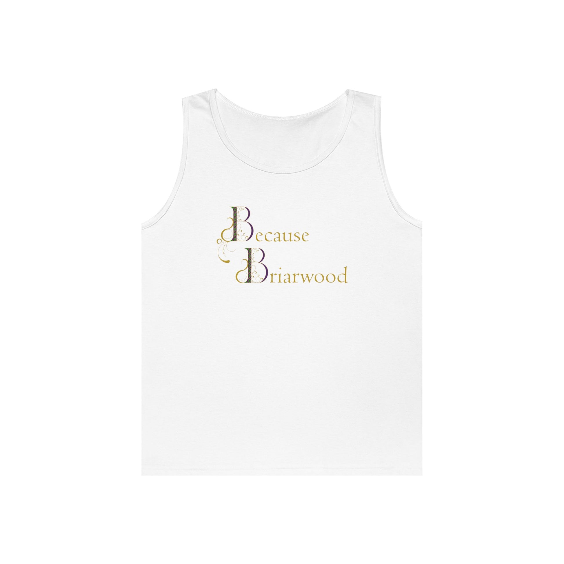 Because Briarwood Gender Neutral Tank Top
