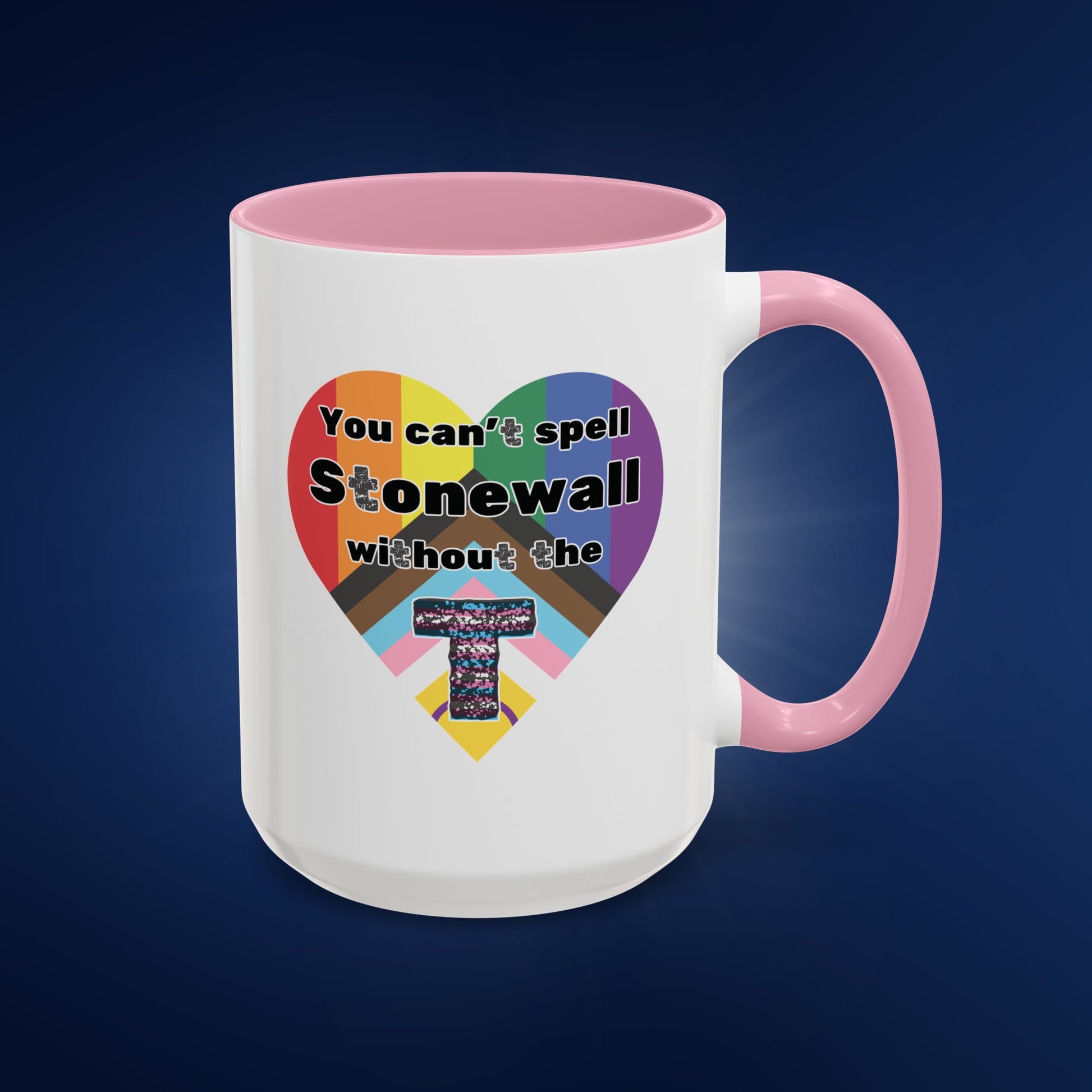 You Can't Spell Stonewall Without the T - Colorful Mug 11oz & 15oz