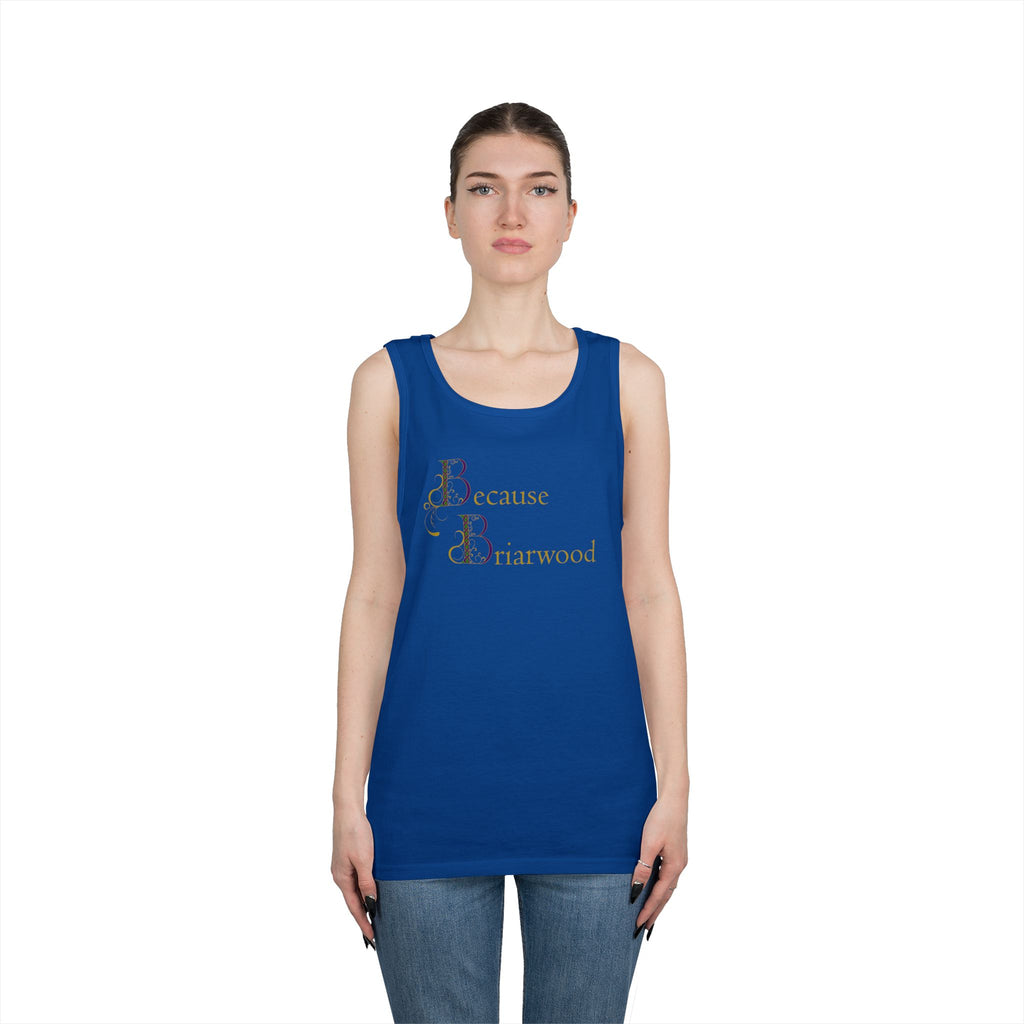 Because Briarwood Gender Neutral Tank Top