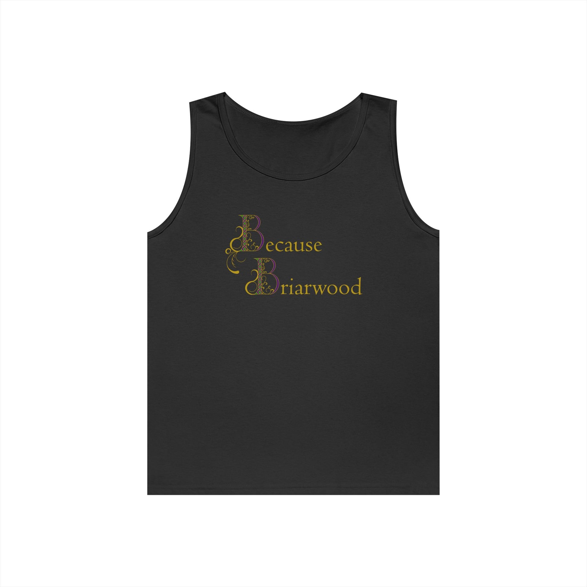 Because Briarwood Gender Neutral Tank Top