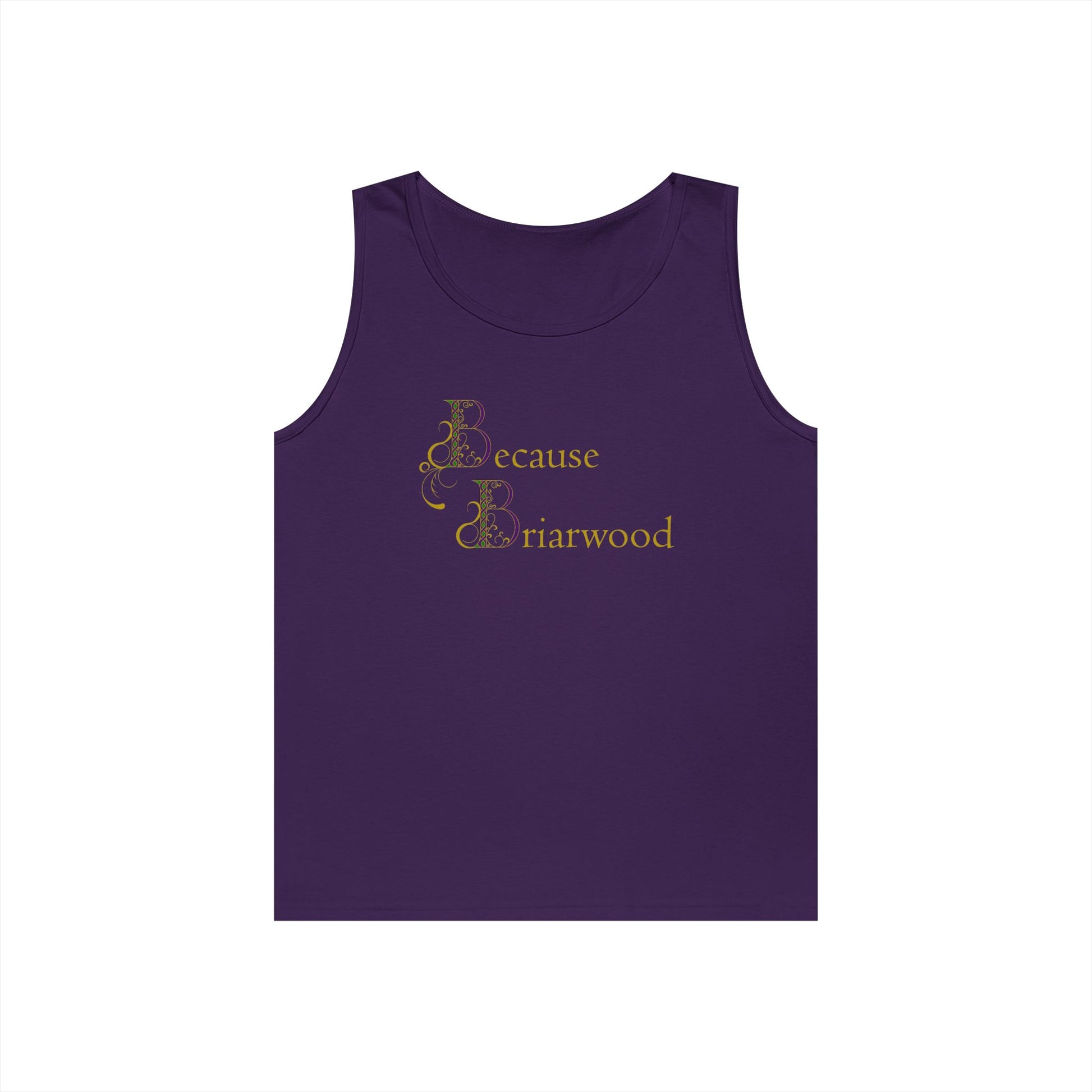 Because Briarwood Gender Neutral Tank Top