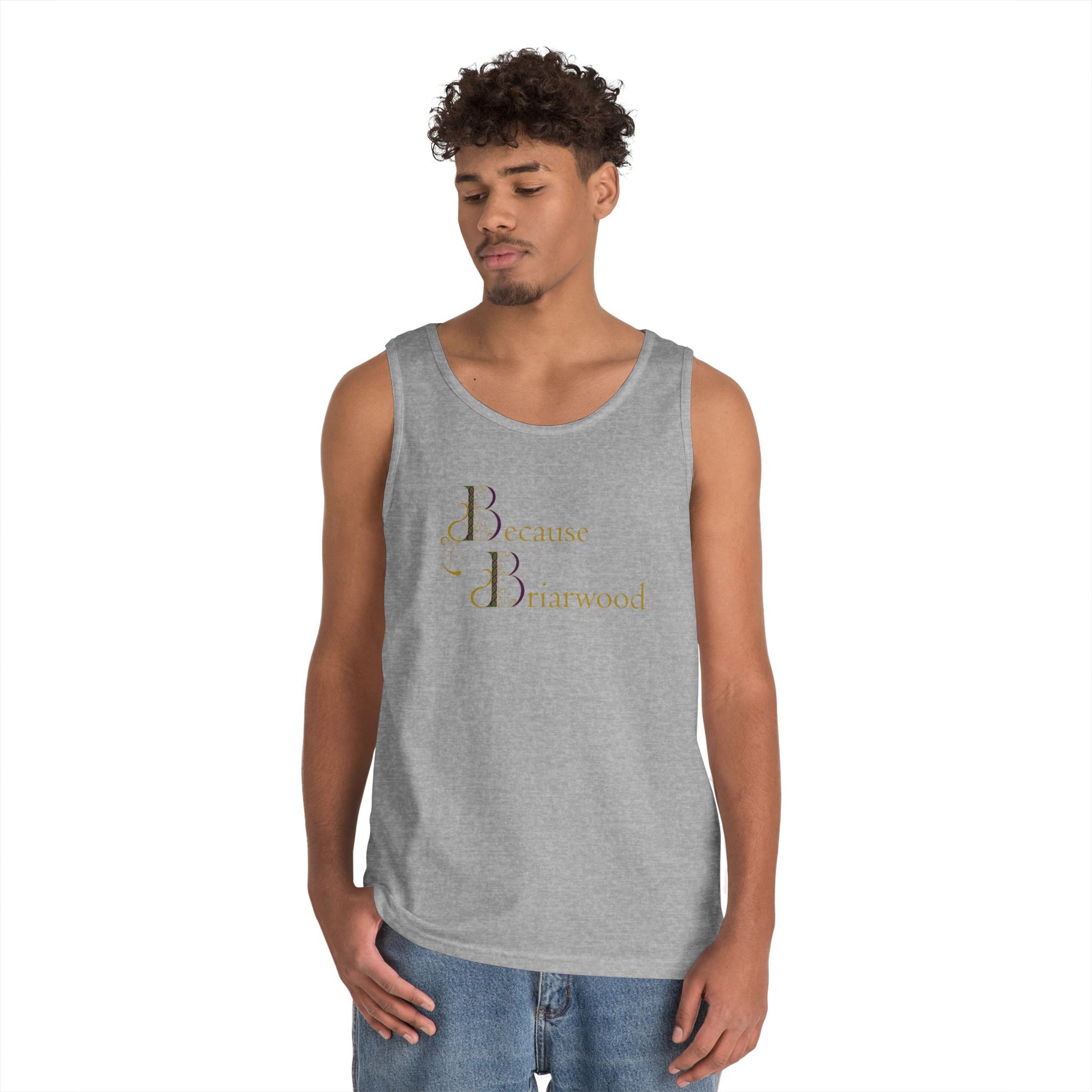 Because Briarwood Gender Neutral Tank Top