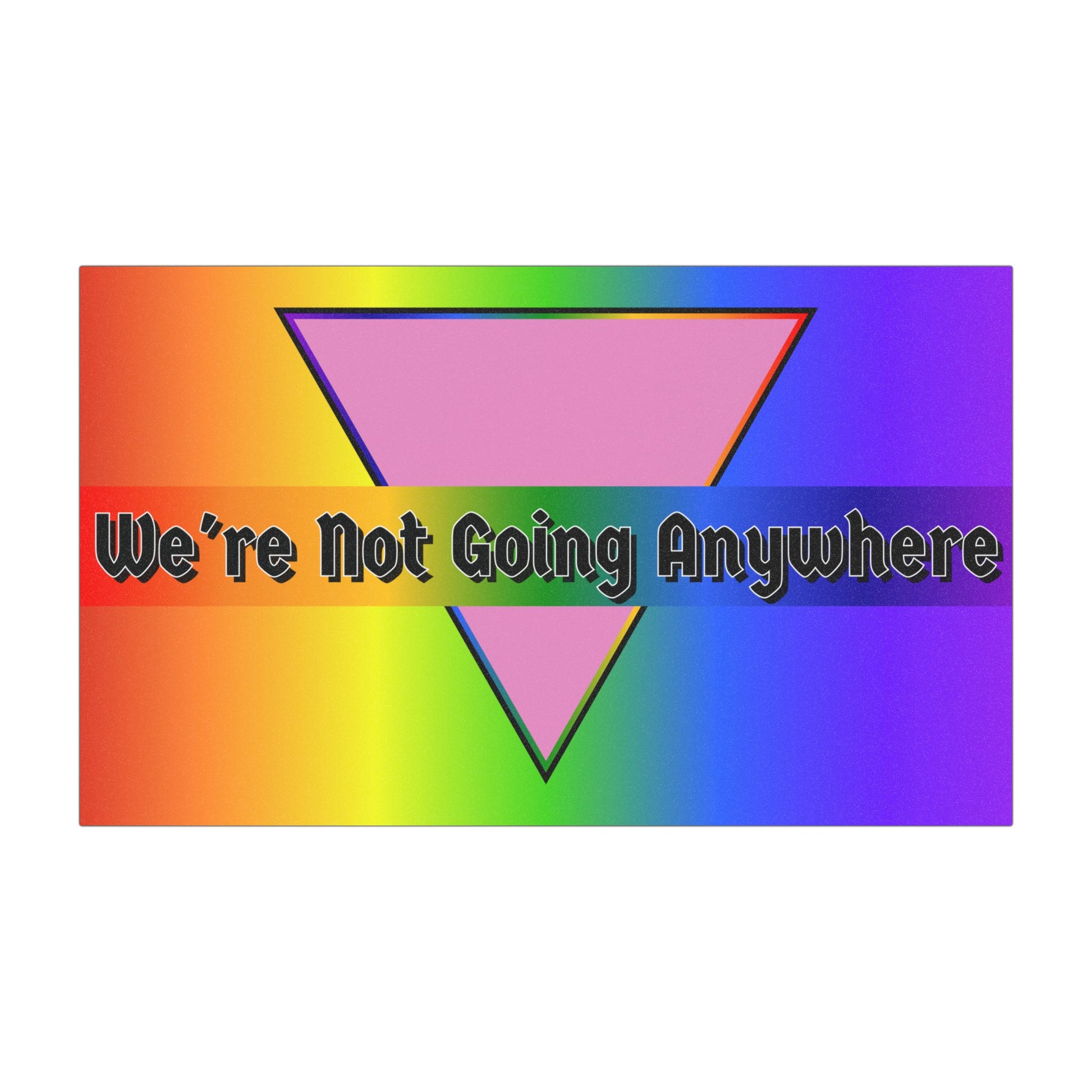 We're Not Going Anywhere Car Magnet