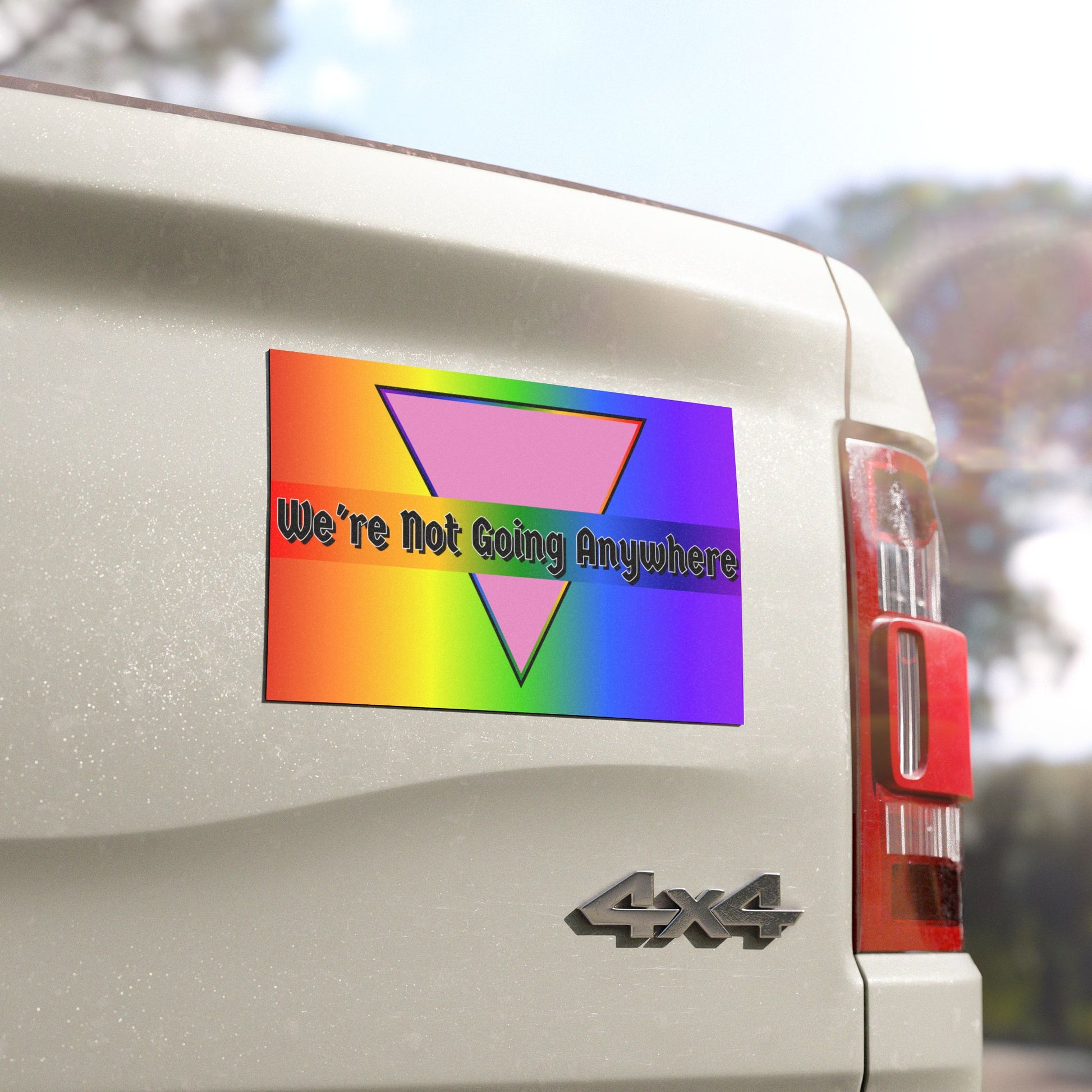 We're Not Going Anywhere Car Magnet