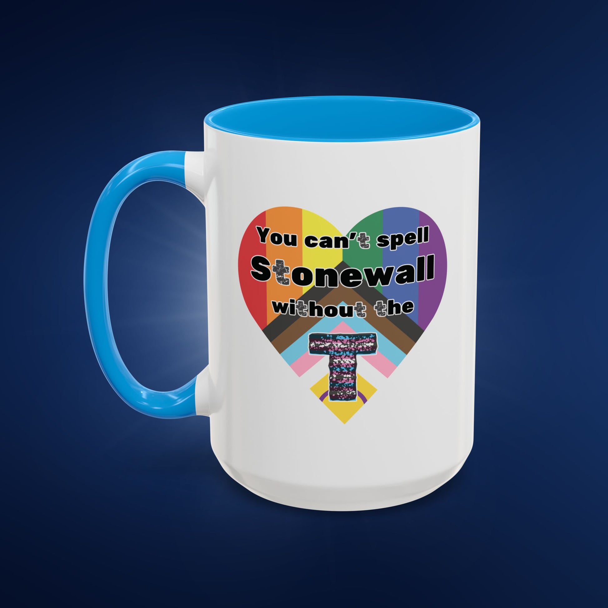 You Can't Spell Stonewall Without the T - Colorful Mug 11oz & 15oz
