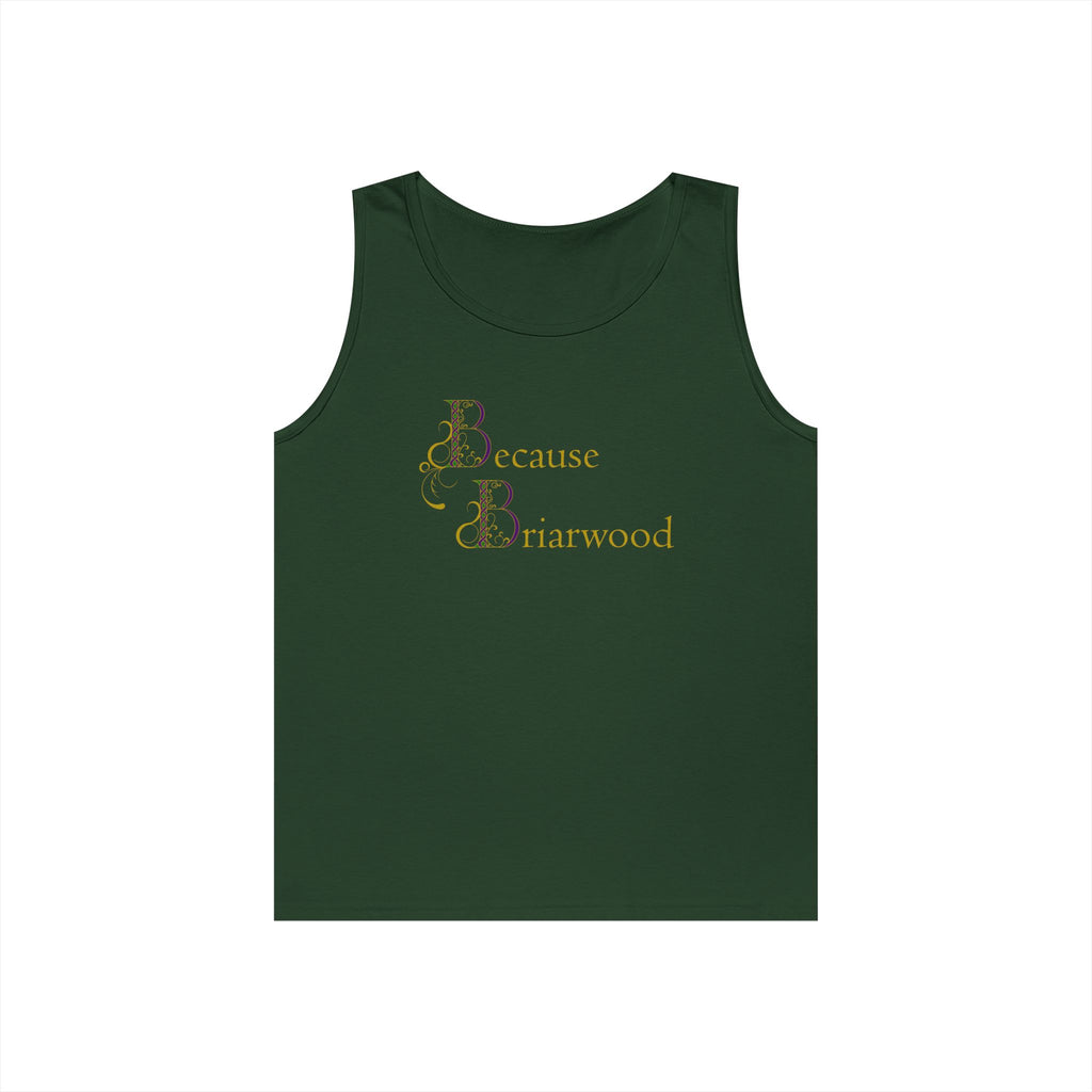Because Briarwood Gender Neutral Tank Top