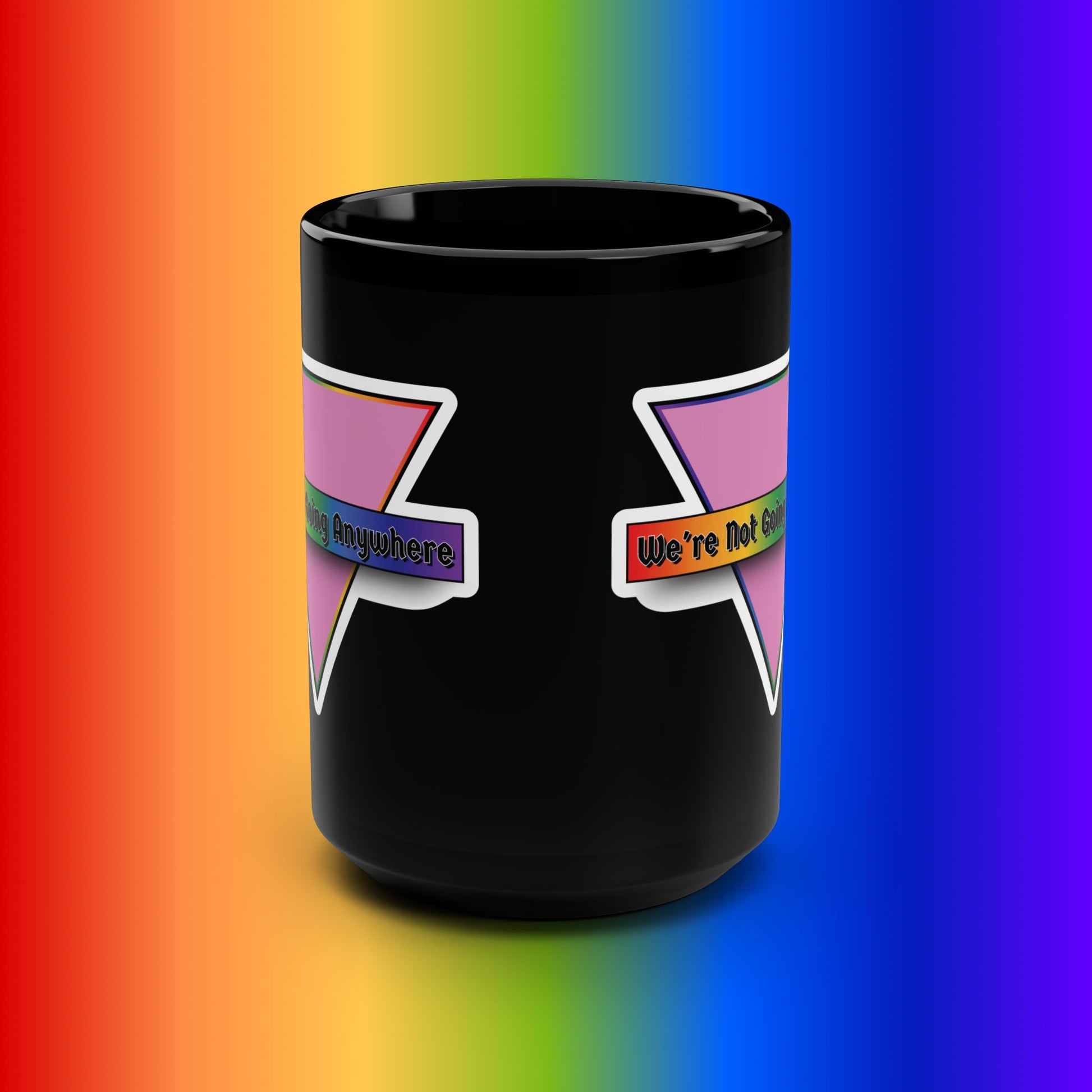 Empowering Black Mug - 15oz - "We're Not Going Anywhere" Pride Design