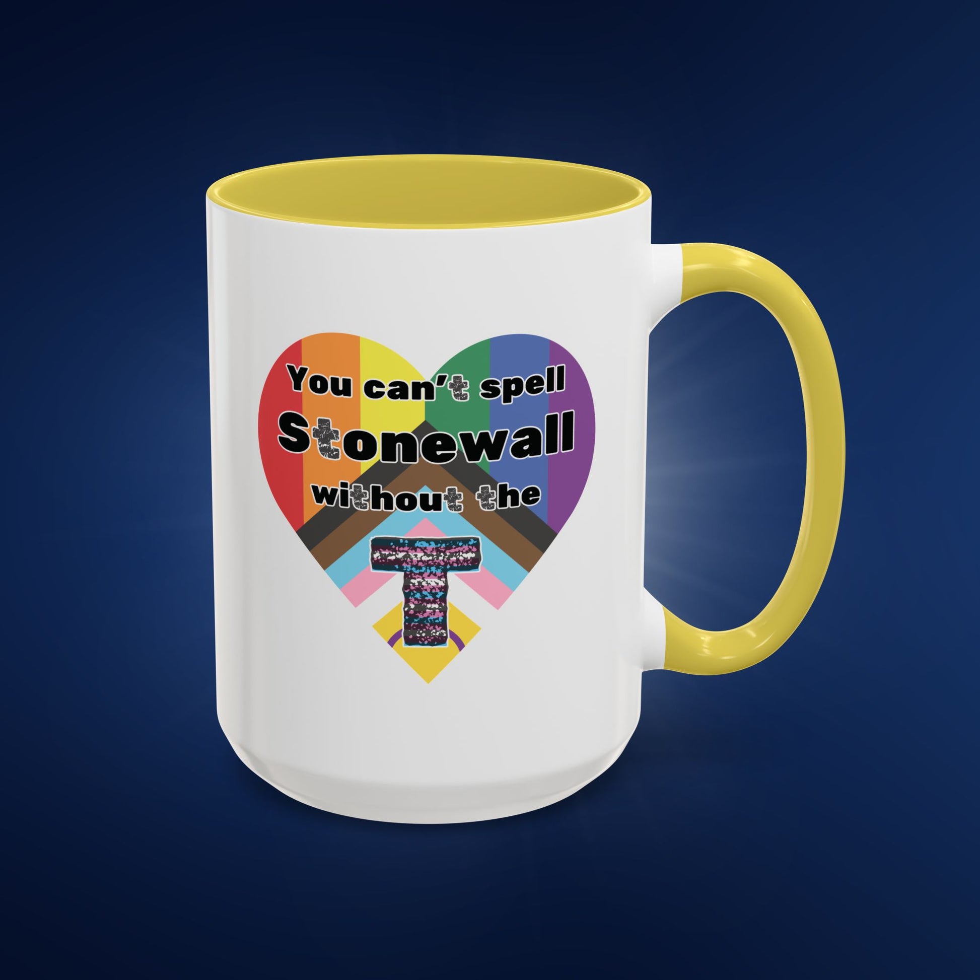 You Can't Spell Stonewall Without the T - Colorful Mug 11oz & 15oz