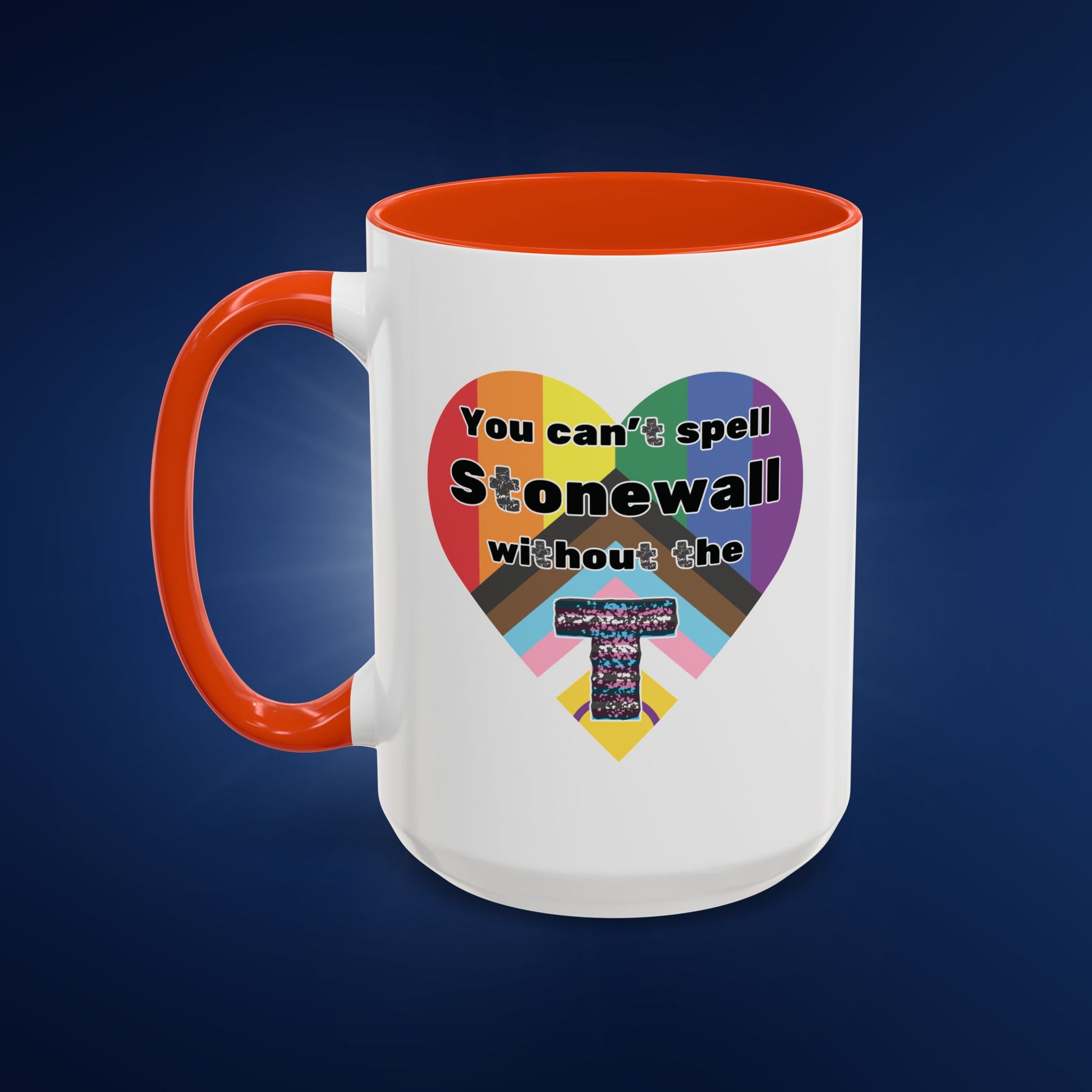 You Can't Spell Stonewall Without the T - Colorful Mug 11oz & 15oz