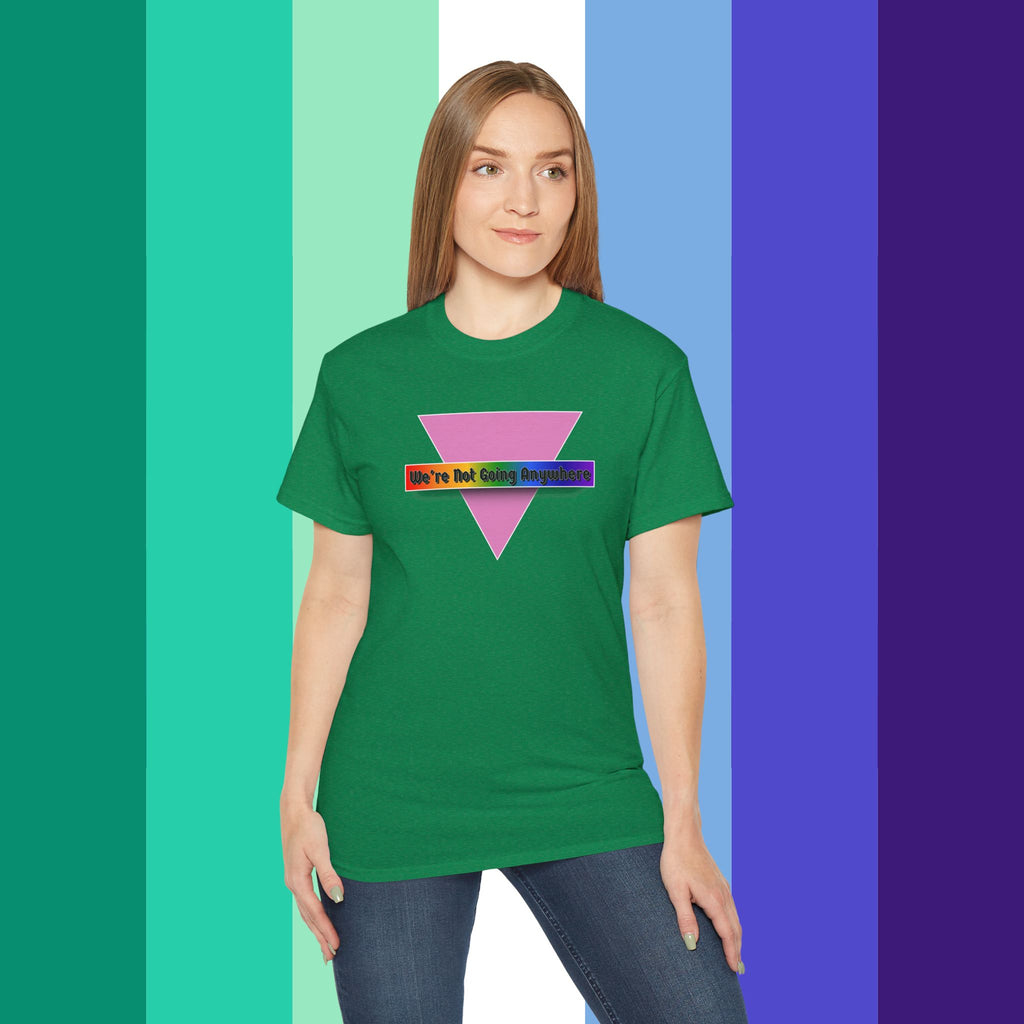 We're Not Going Anywhere Ultra Cotton Tee