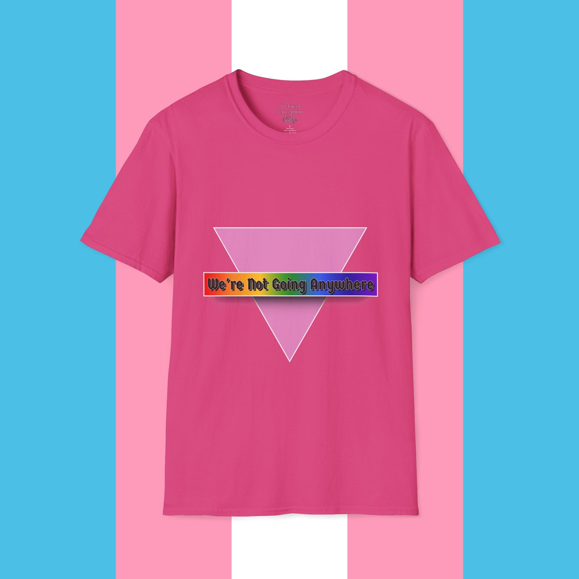 We're Not Going Anywhere Gender Neutral Softstyle Tshirt