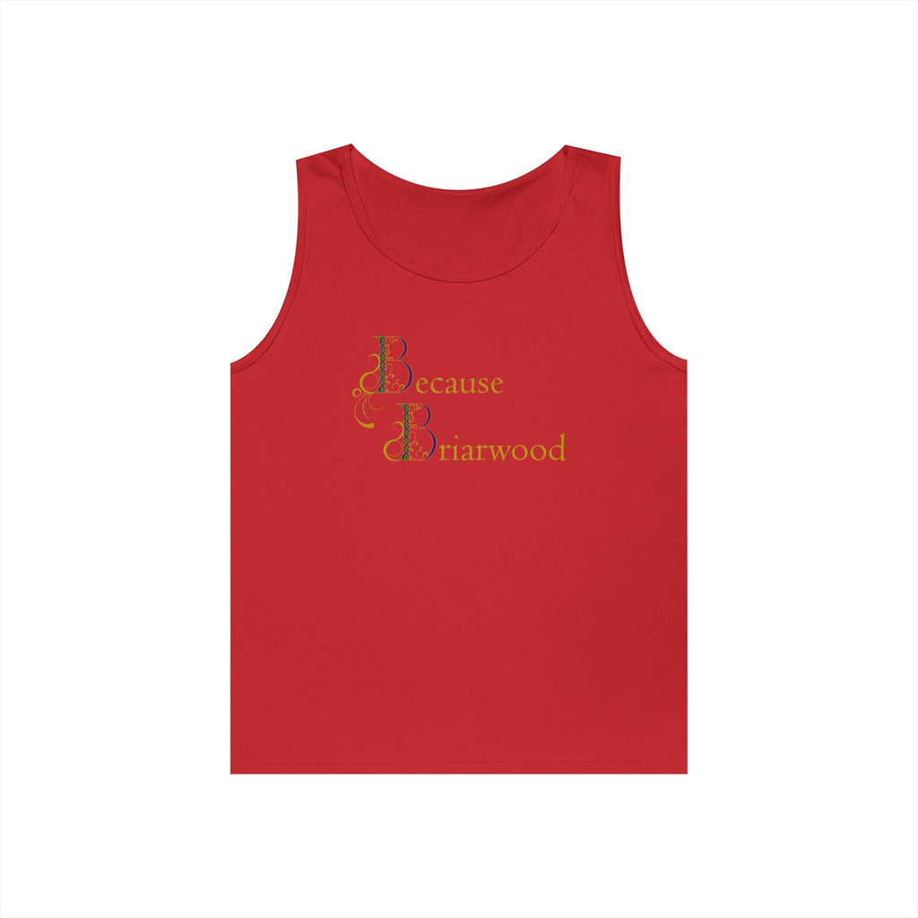 Because Briarwood Gender Neutral Tank Top