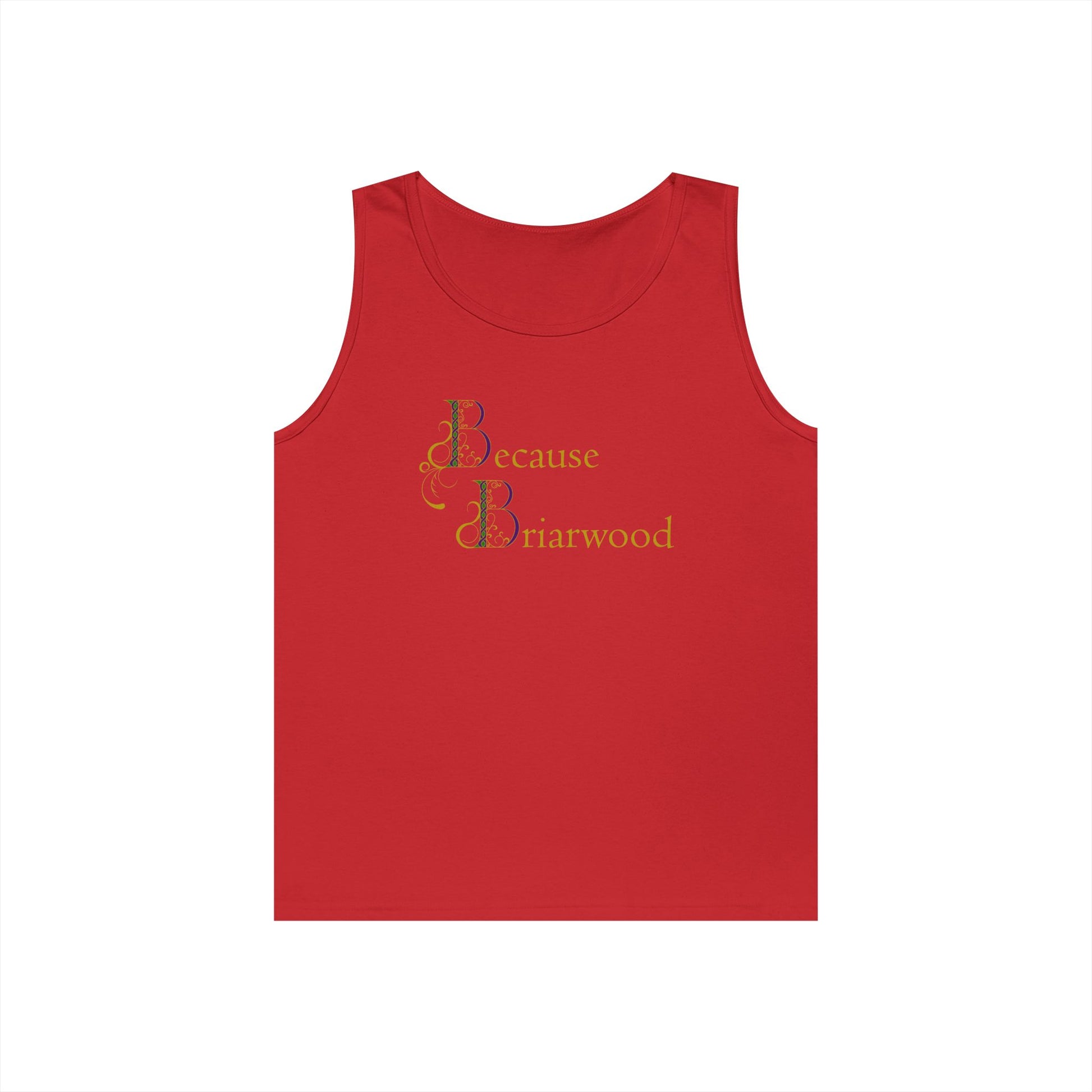 Because Briarwood Gender Neutral Tank Top