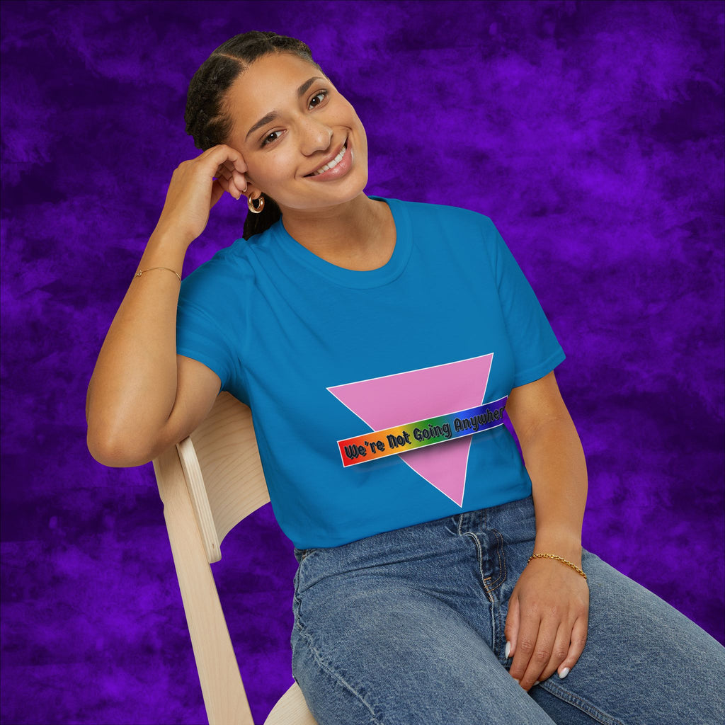 We're Not Going Anywhere Gender Neutral Softstyle Tshirt