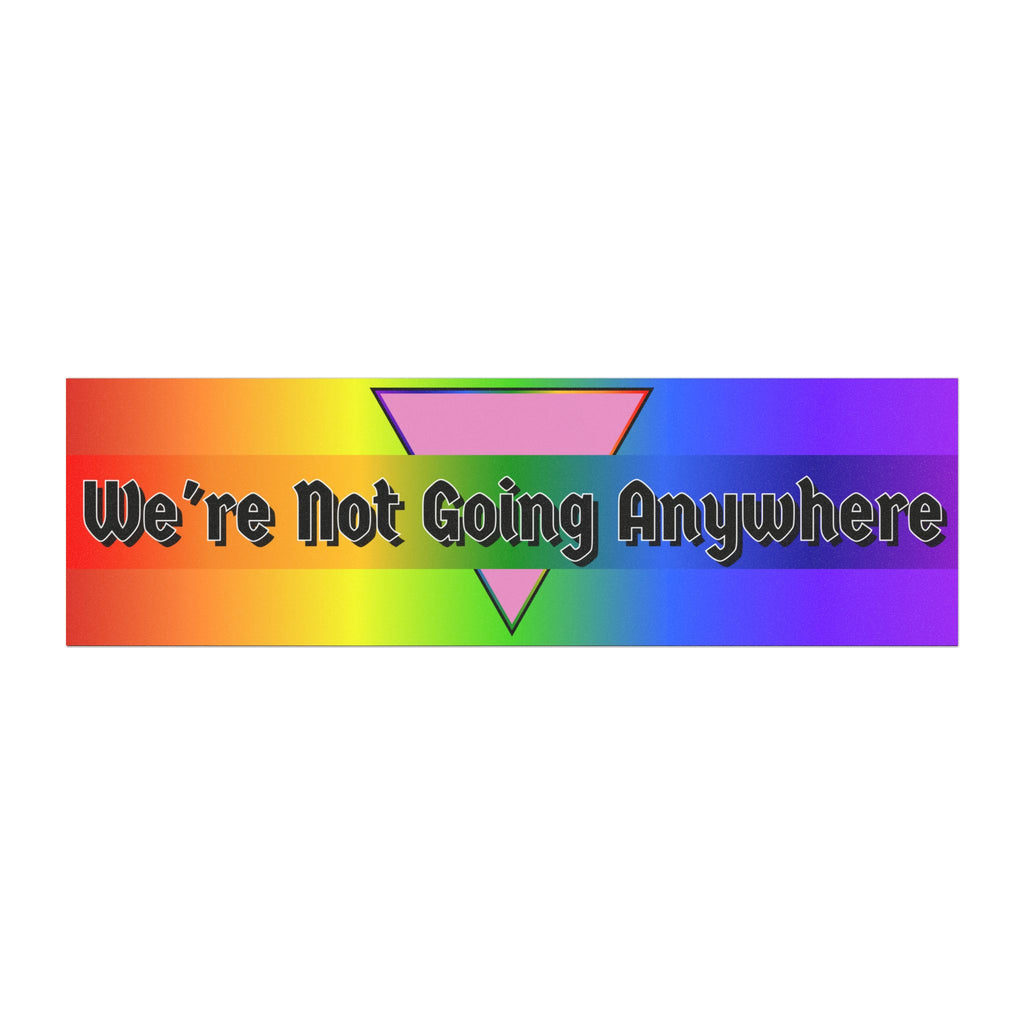 We're Not Going Anywhere Car Magnet