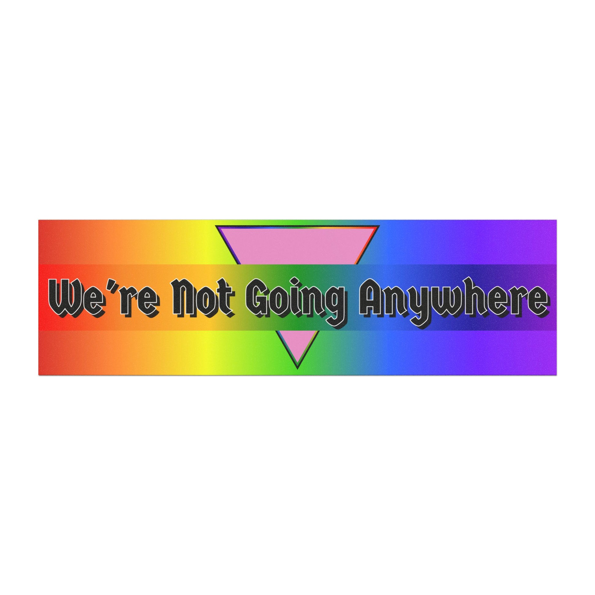 We're Not Going Anywhere Car Magnet