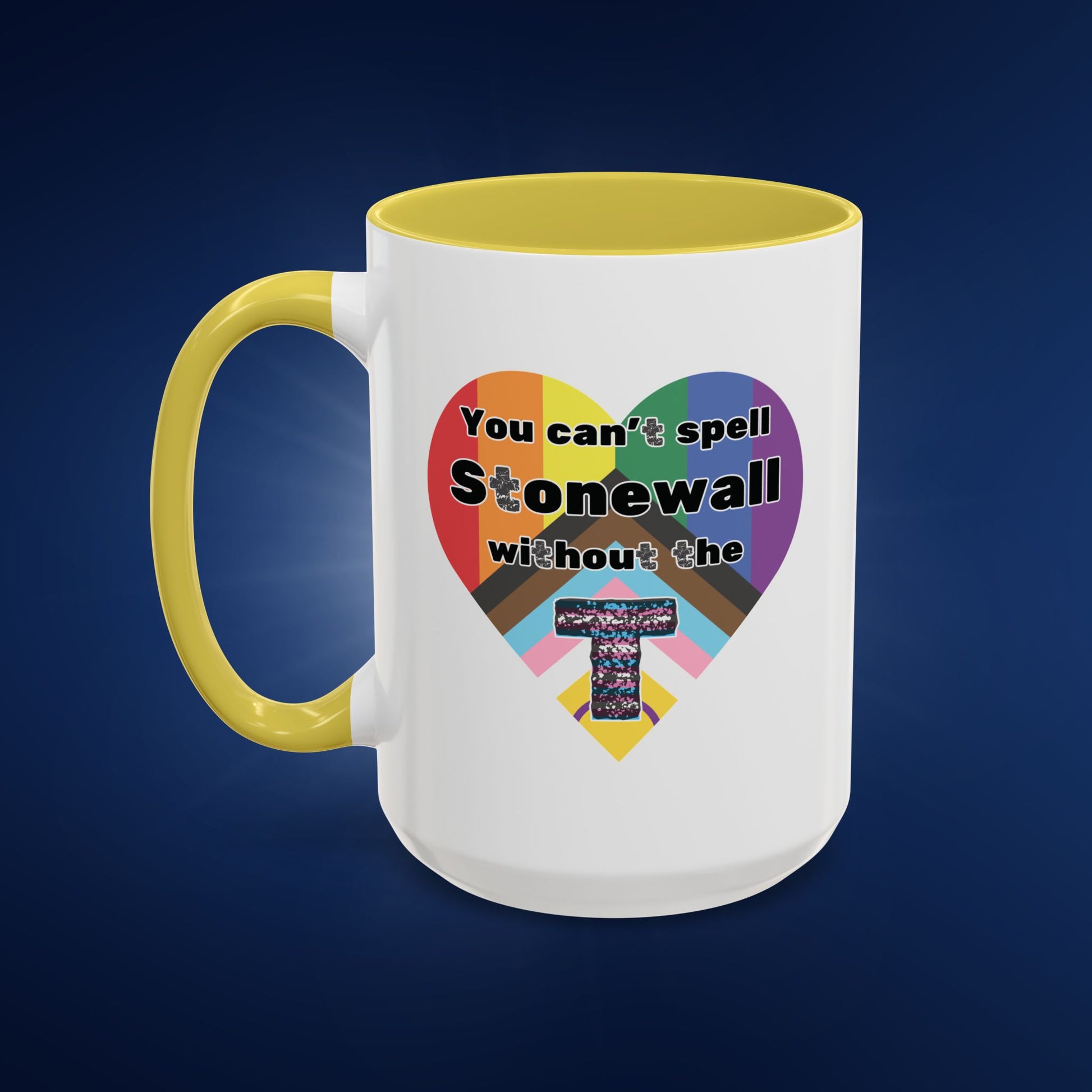 You Can't Spell Stonewall Without the T - Colorful Mug 11oz & 15oz
