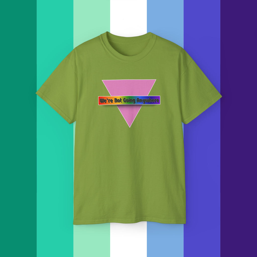 We're Not Going Anywhere Ultra Cotton Tee