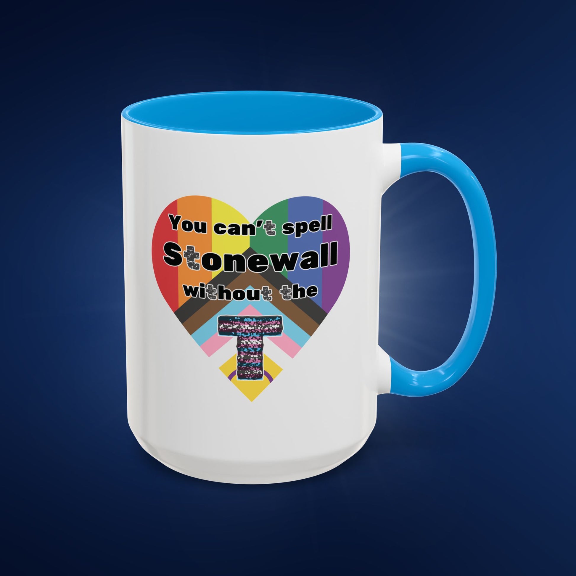 You Can't Spell Stonewall Without the T - Colorful Mug 11oz & 15oz