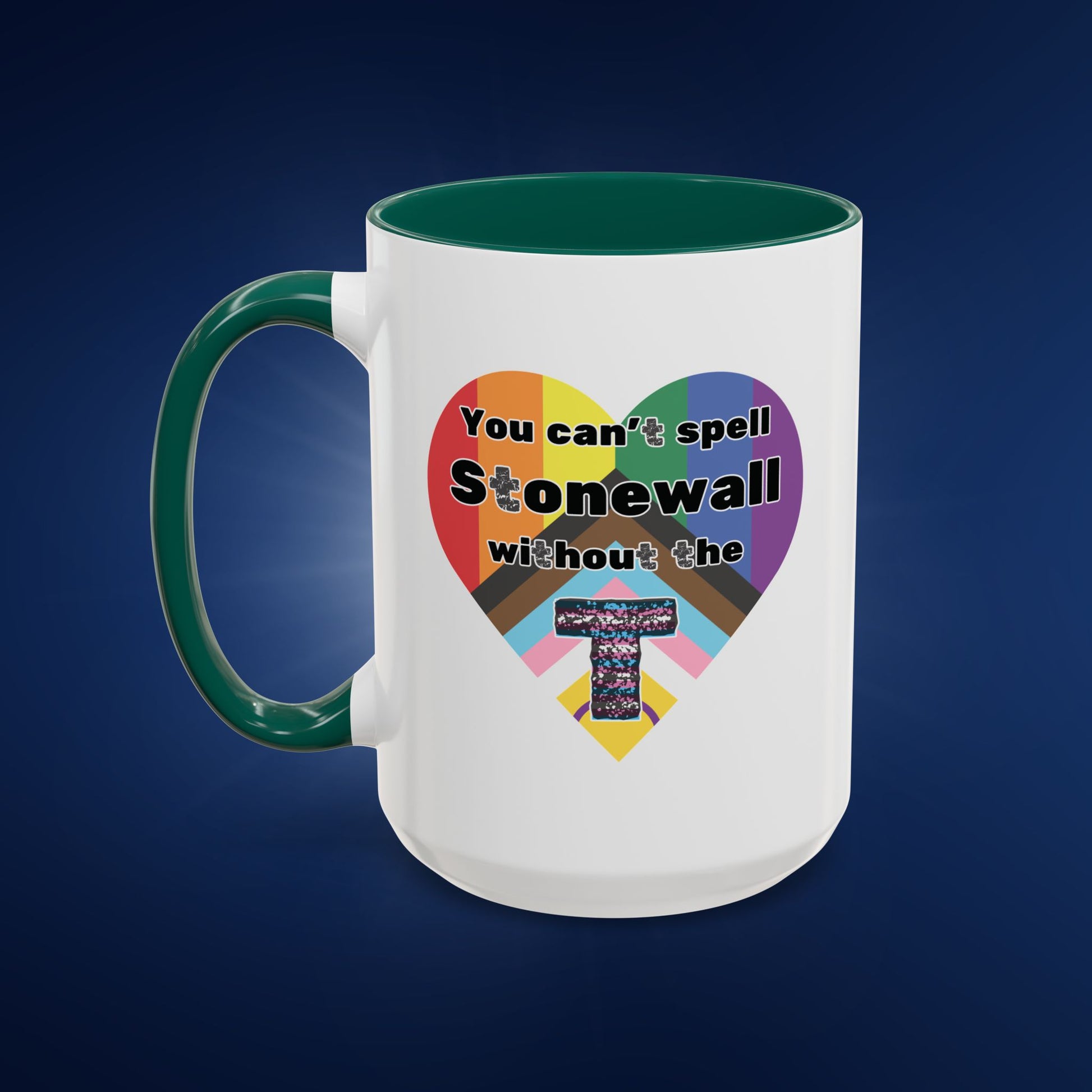 You Can't Spell Stonewall Without the T - Colorful Mug 11oz & 15oz