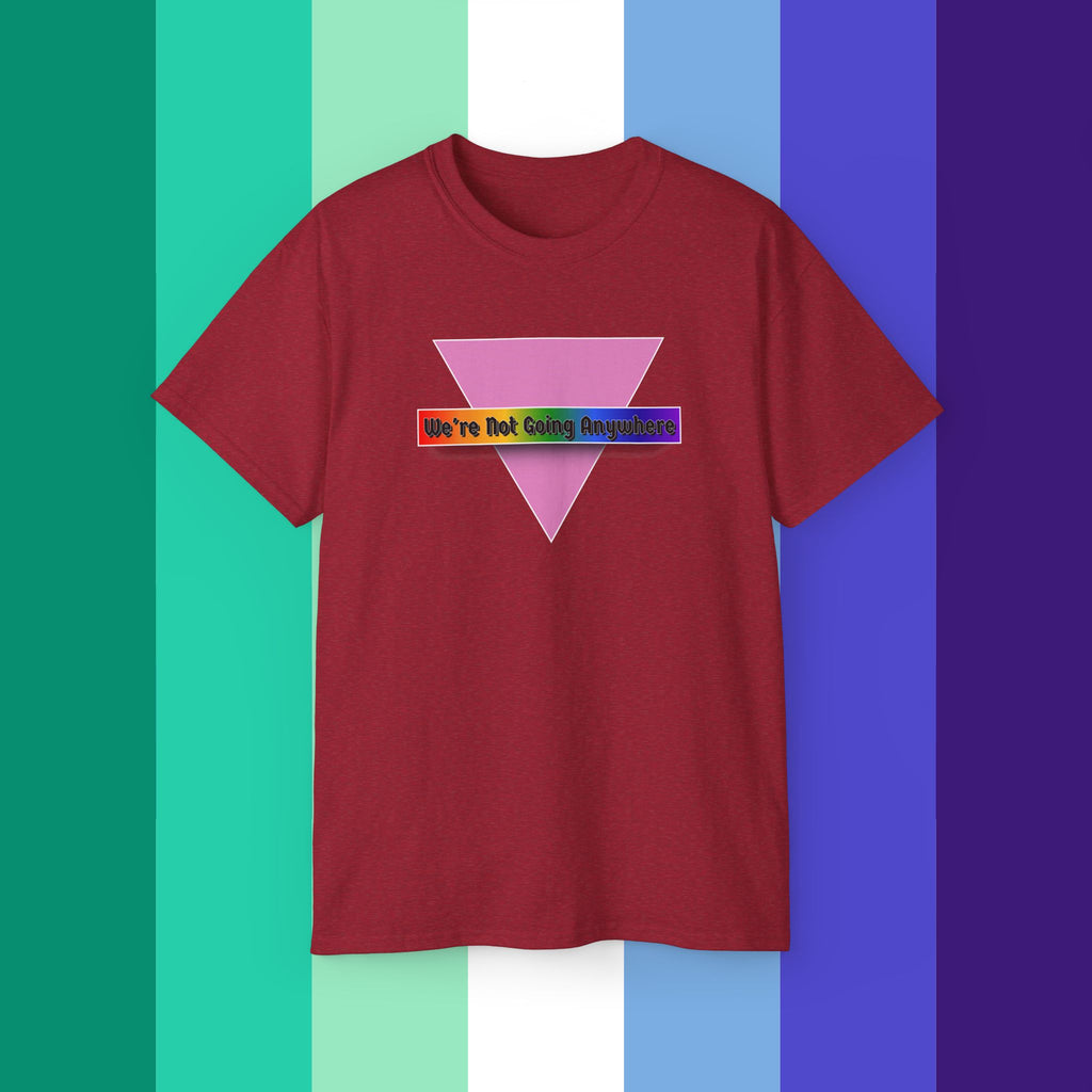 We're Not Going Anywhere Ultra Cotton Tee