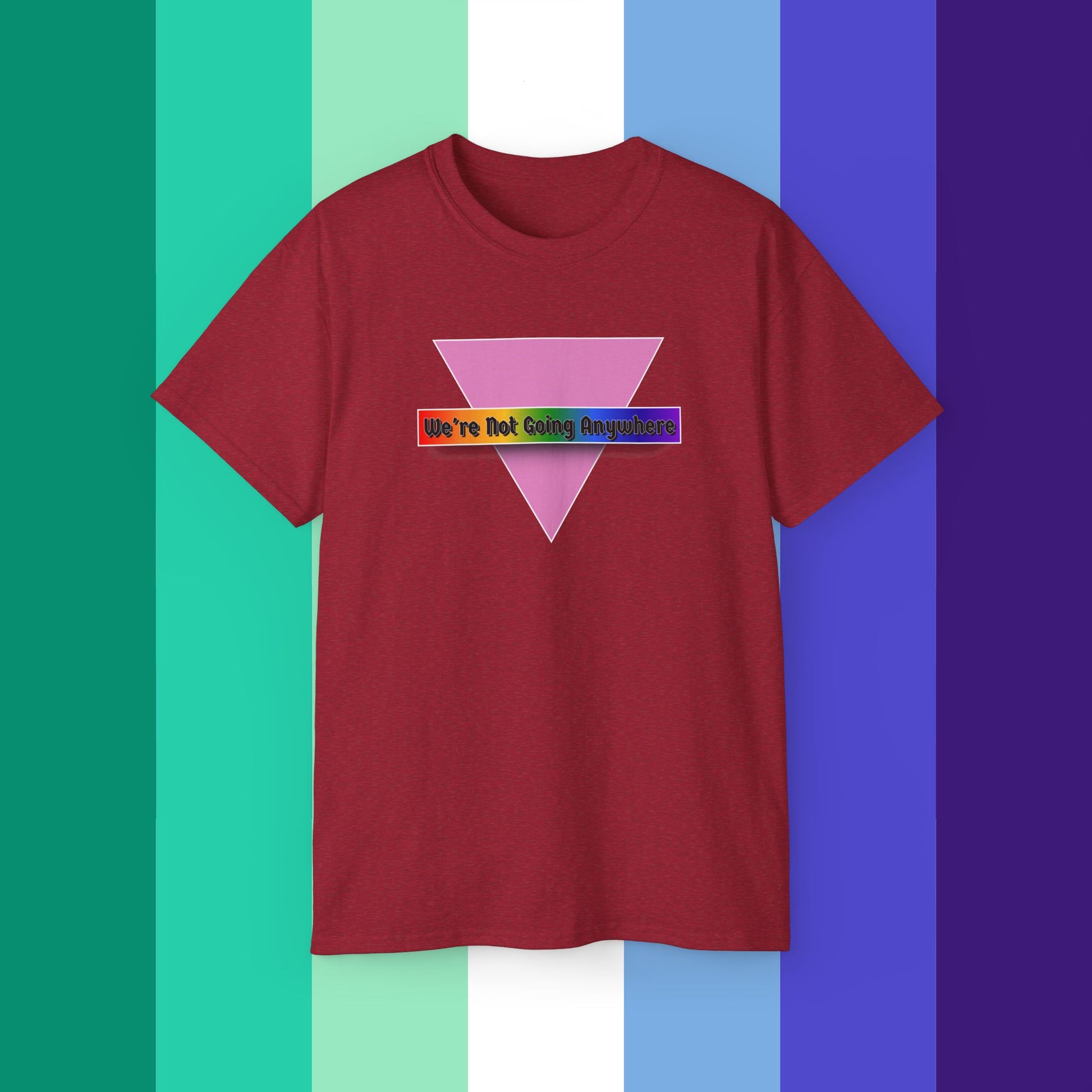 We're Not Going Anywhere Ultra Cotton Tee