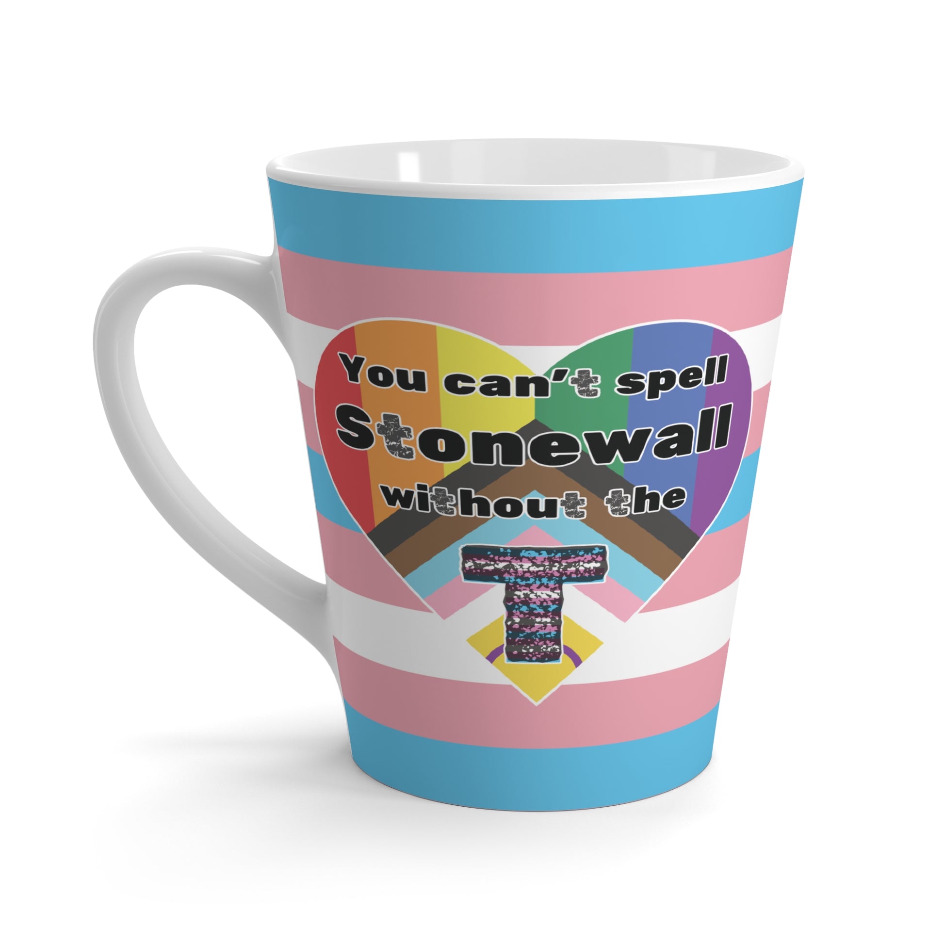 You Can't Spell Stonewall Without The T Latte Mug