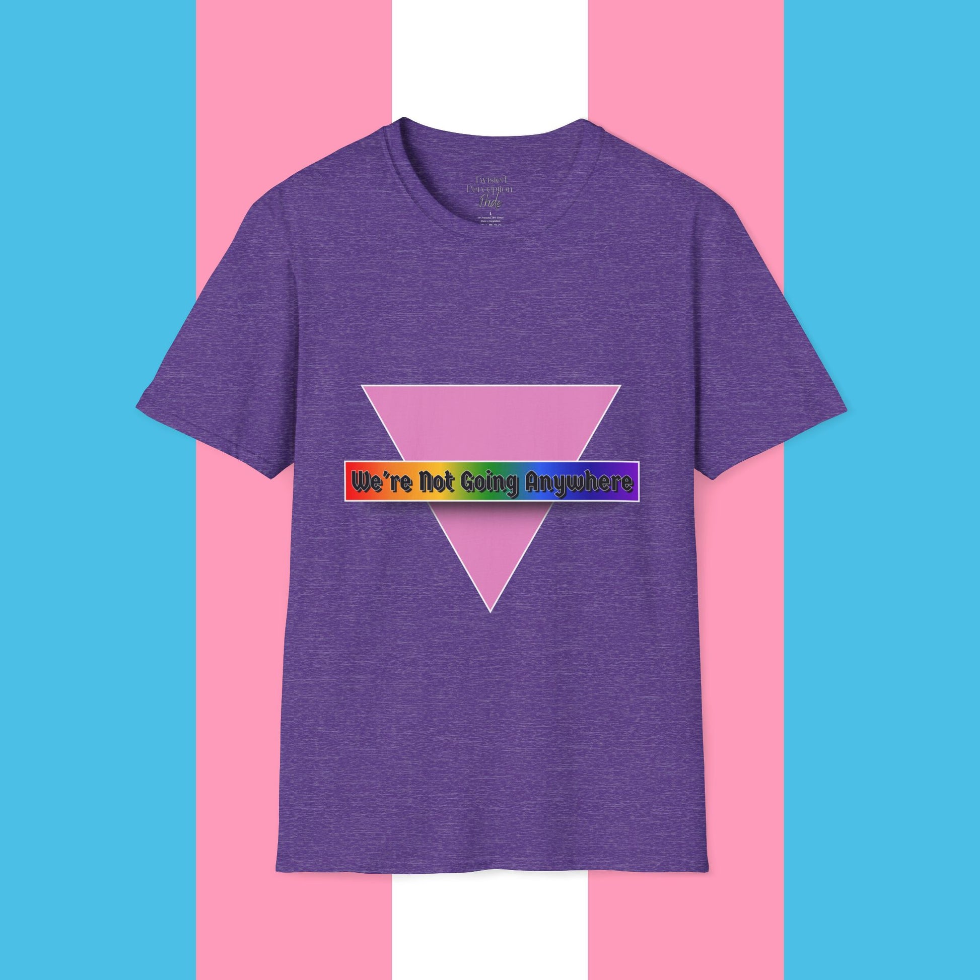 We're Not Going Anywhere Gender Neutral Softstyle Tshirt