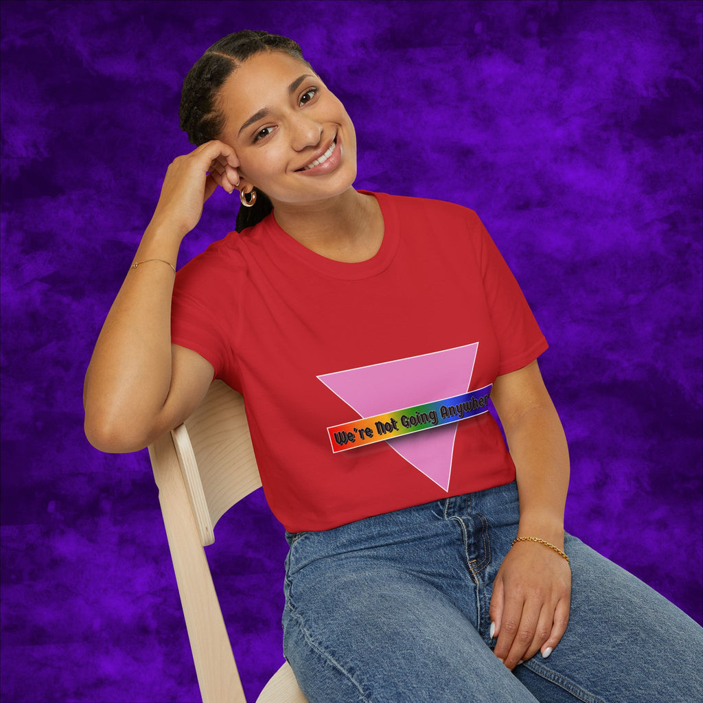 We're Not Going Anywhere Gender Neutral Softstyle Tshirt