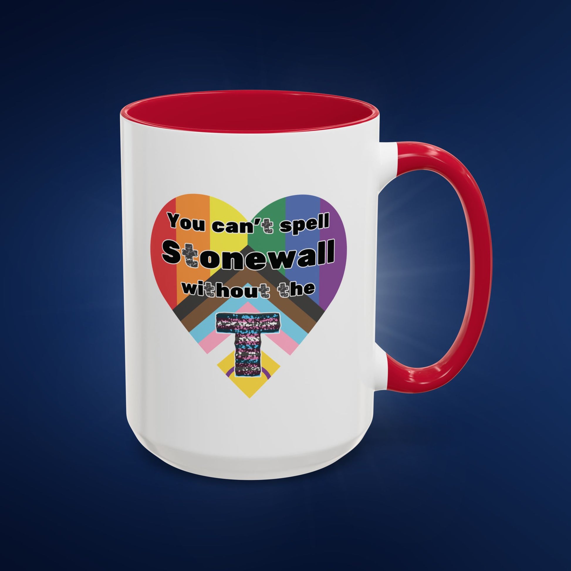 You Can't Spell Stonewall Without the T - Colorful Mug 11oz & 15oz