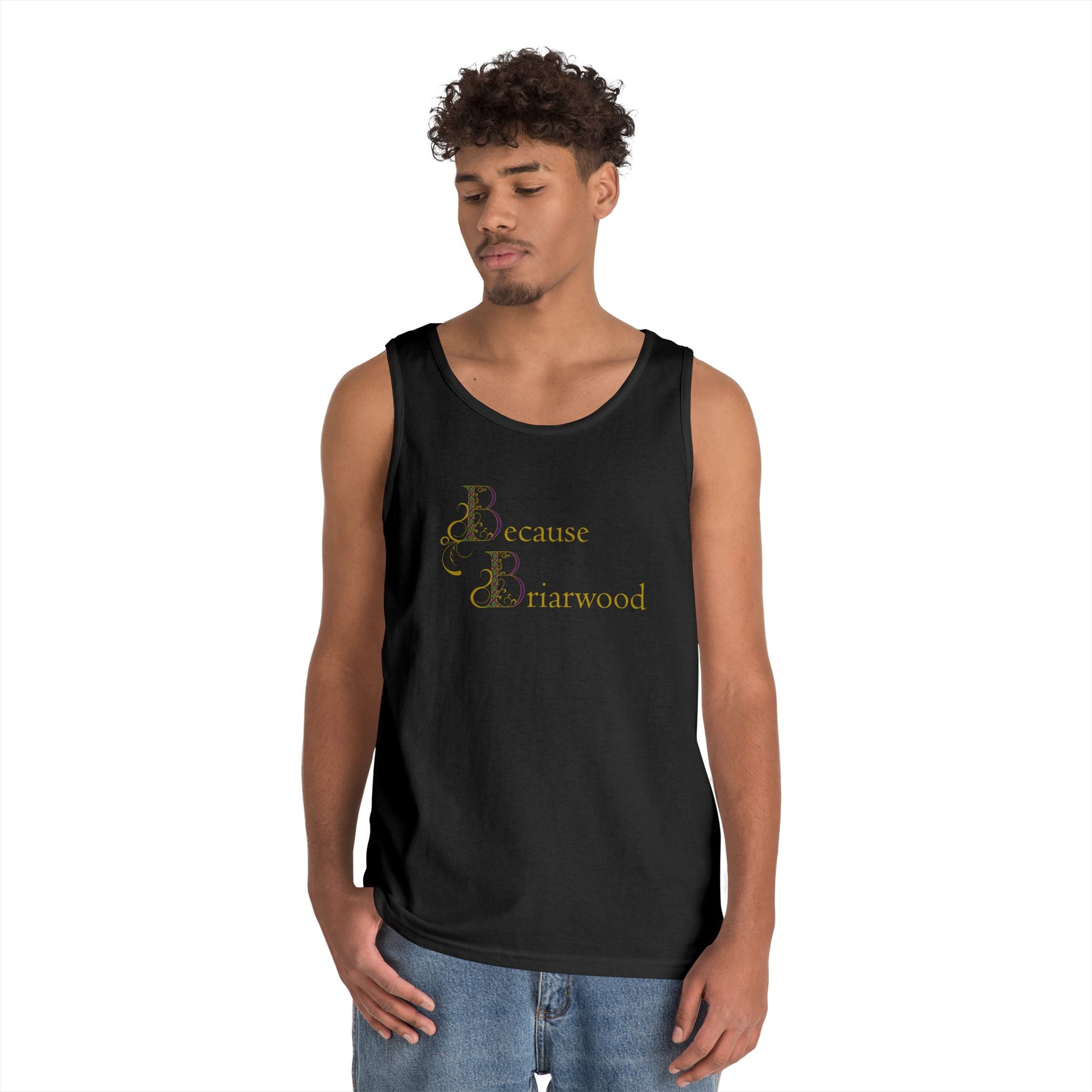 Because Briarwood Gender Neutral Tank Top