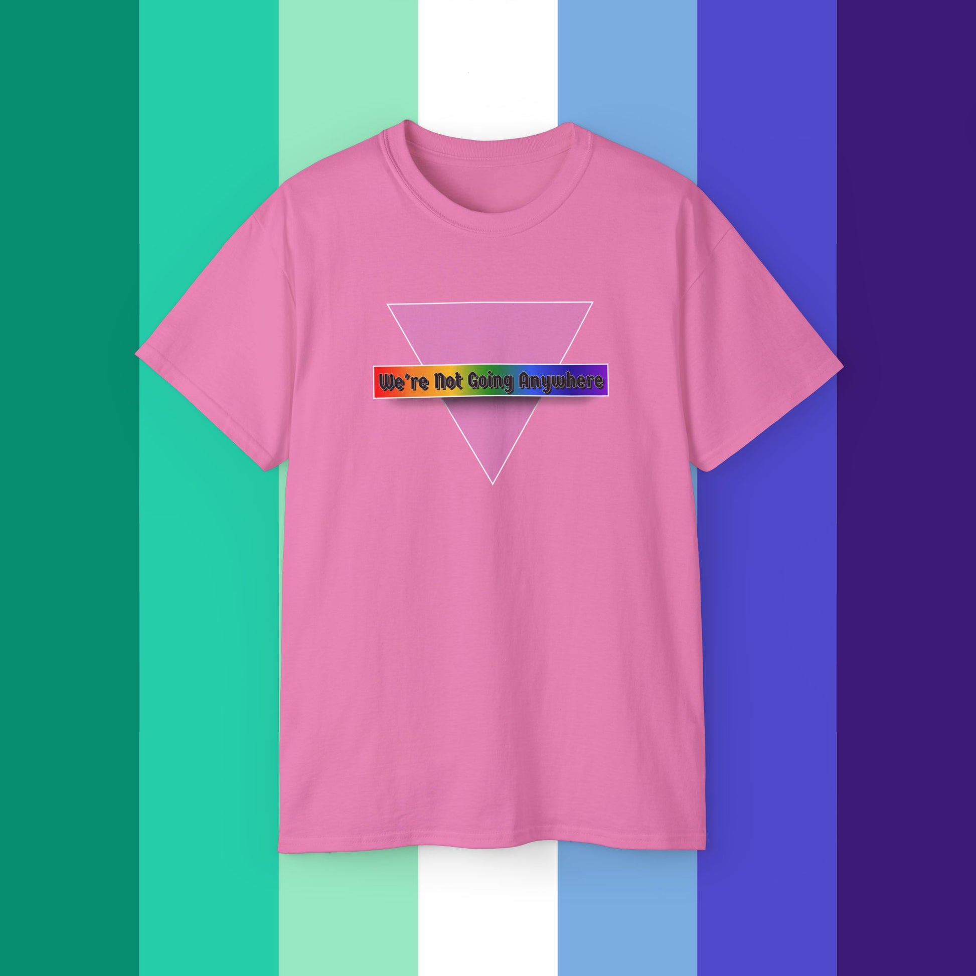 We're Not Going Anywhere Ultra Cotton Tee