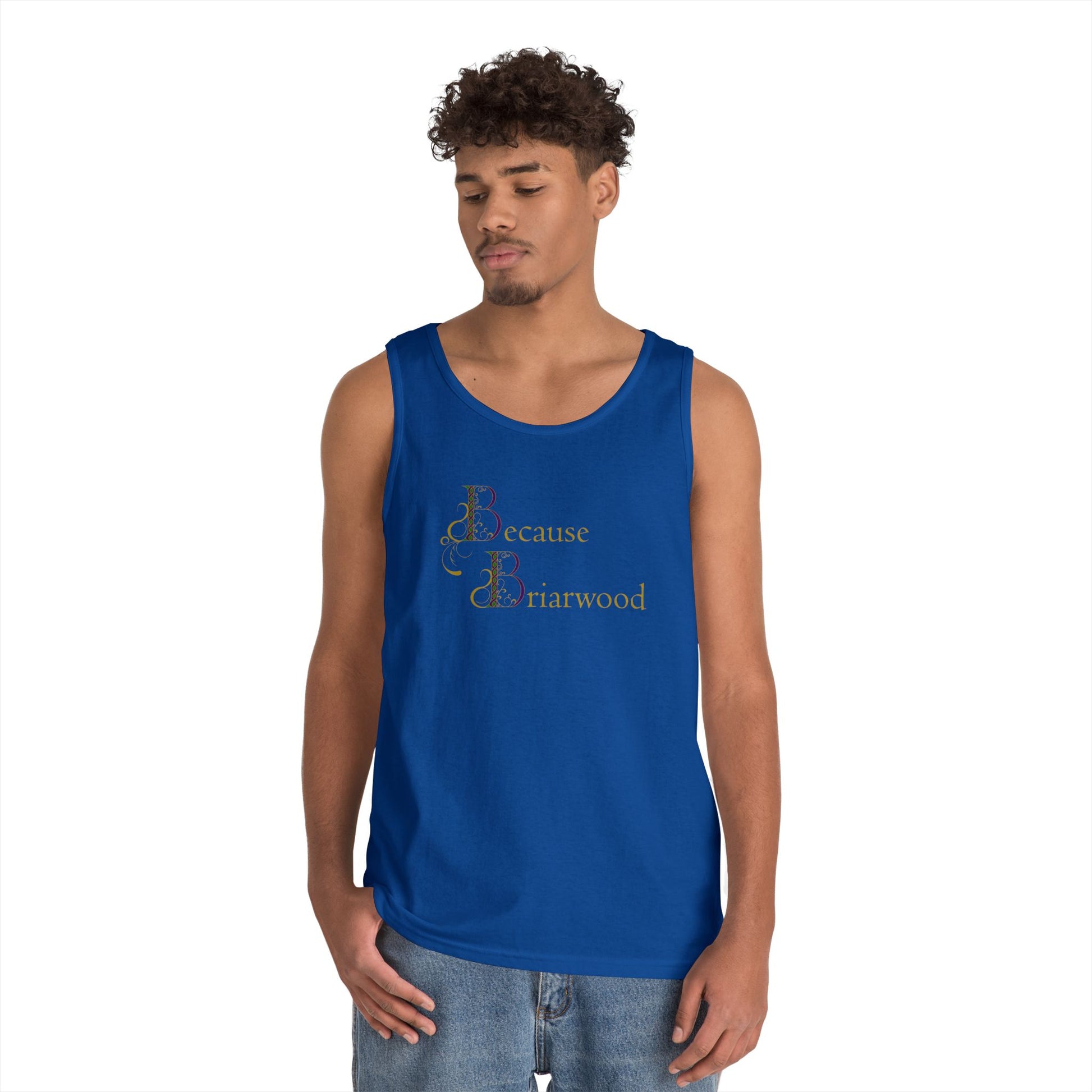 Because Briarwood Gender Neutral Tank Top
