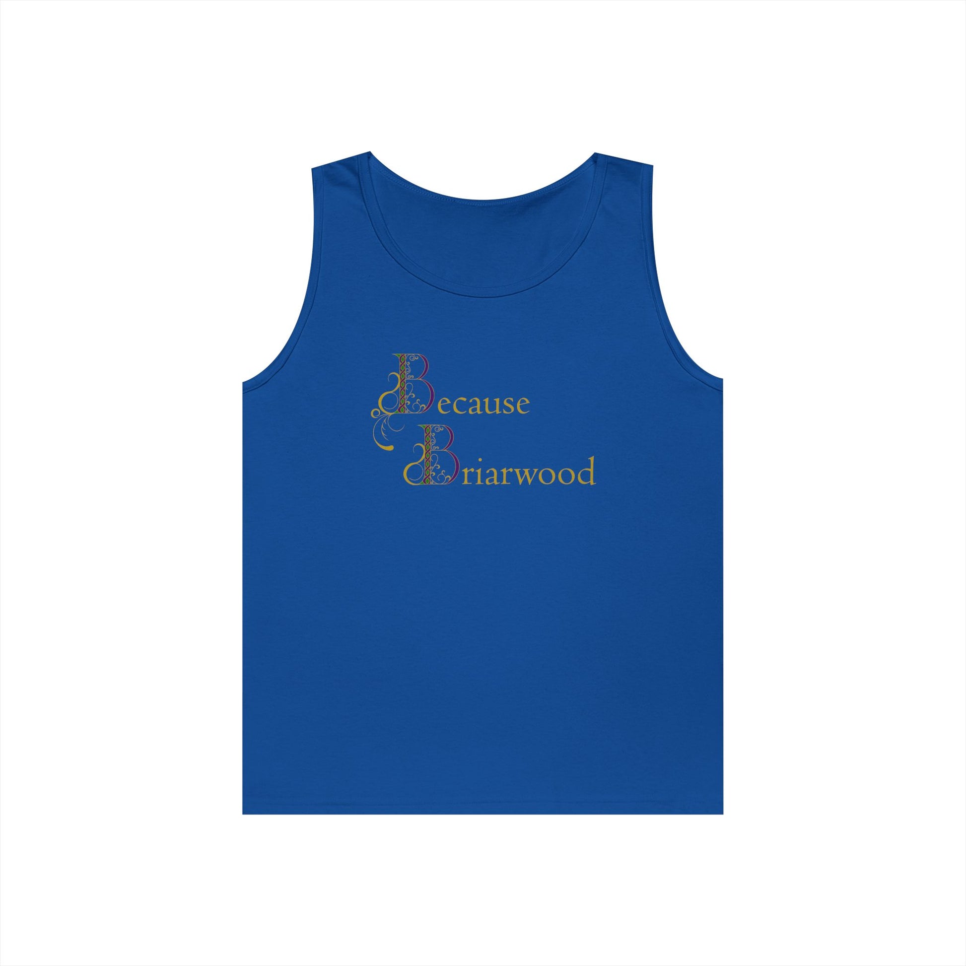 Because Briarwood Gender Neutral Tank Top