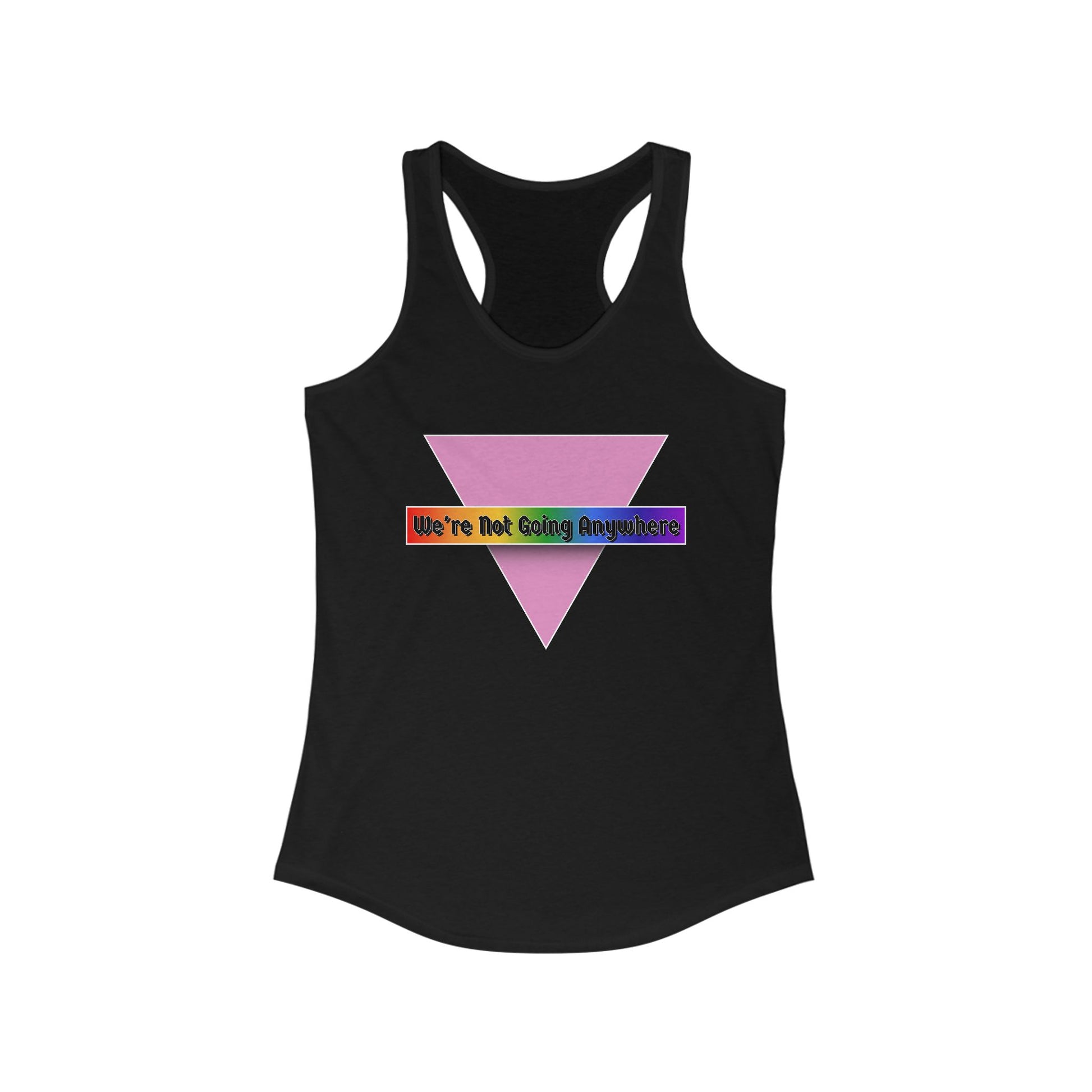 We're Not Going Anywhere Fem Racerback