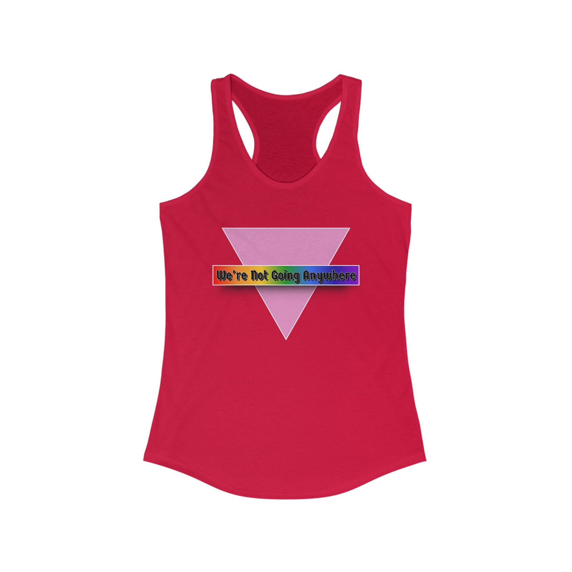 We're Not Going Anywhere Fem Racerback