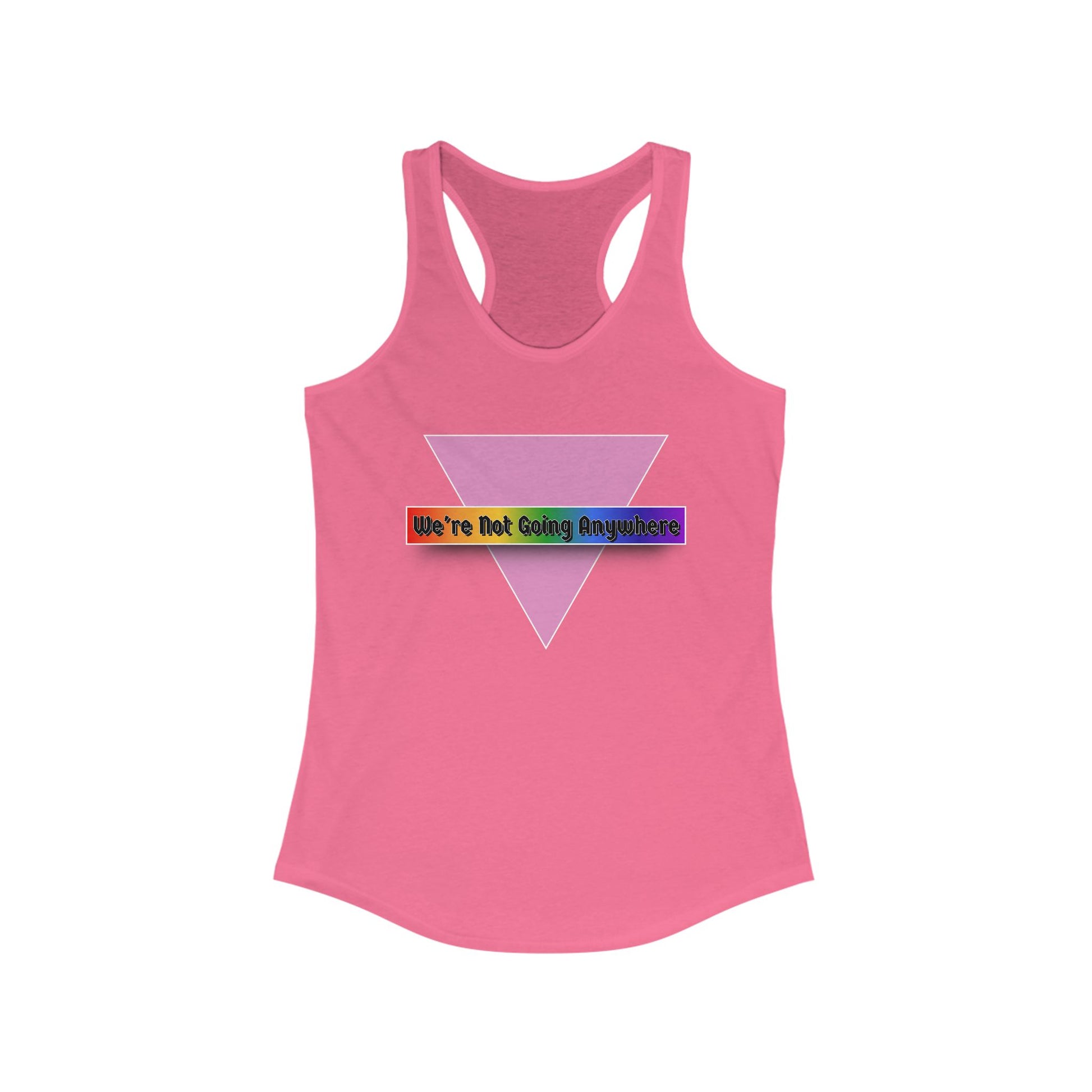 We're Not Going Anywhere Fem Racerback