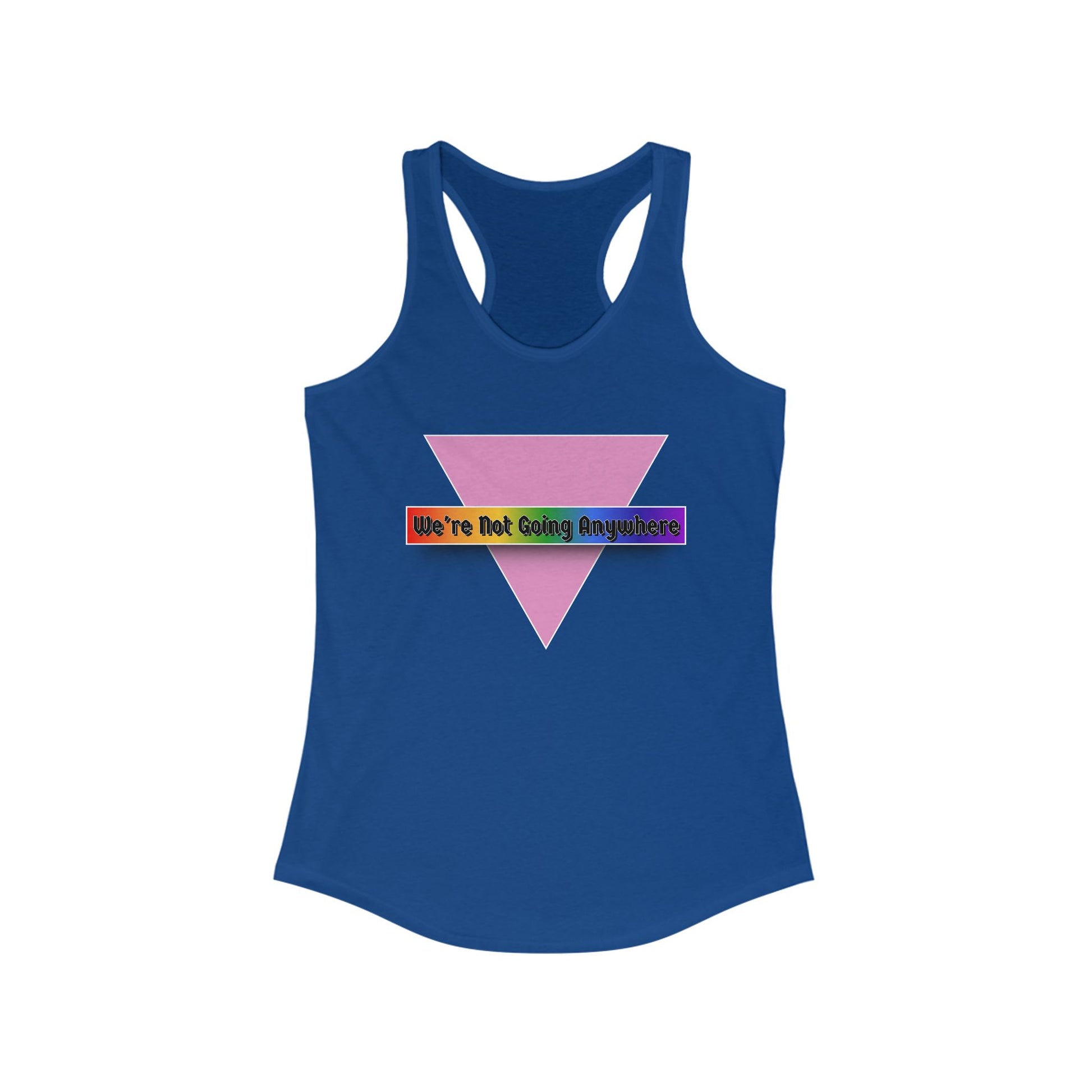 We're Not Going Anywhere Fem Racerback