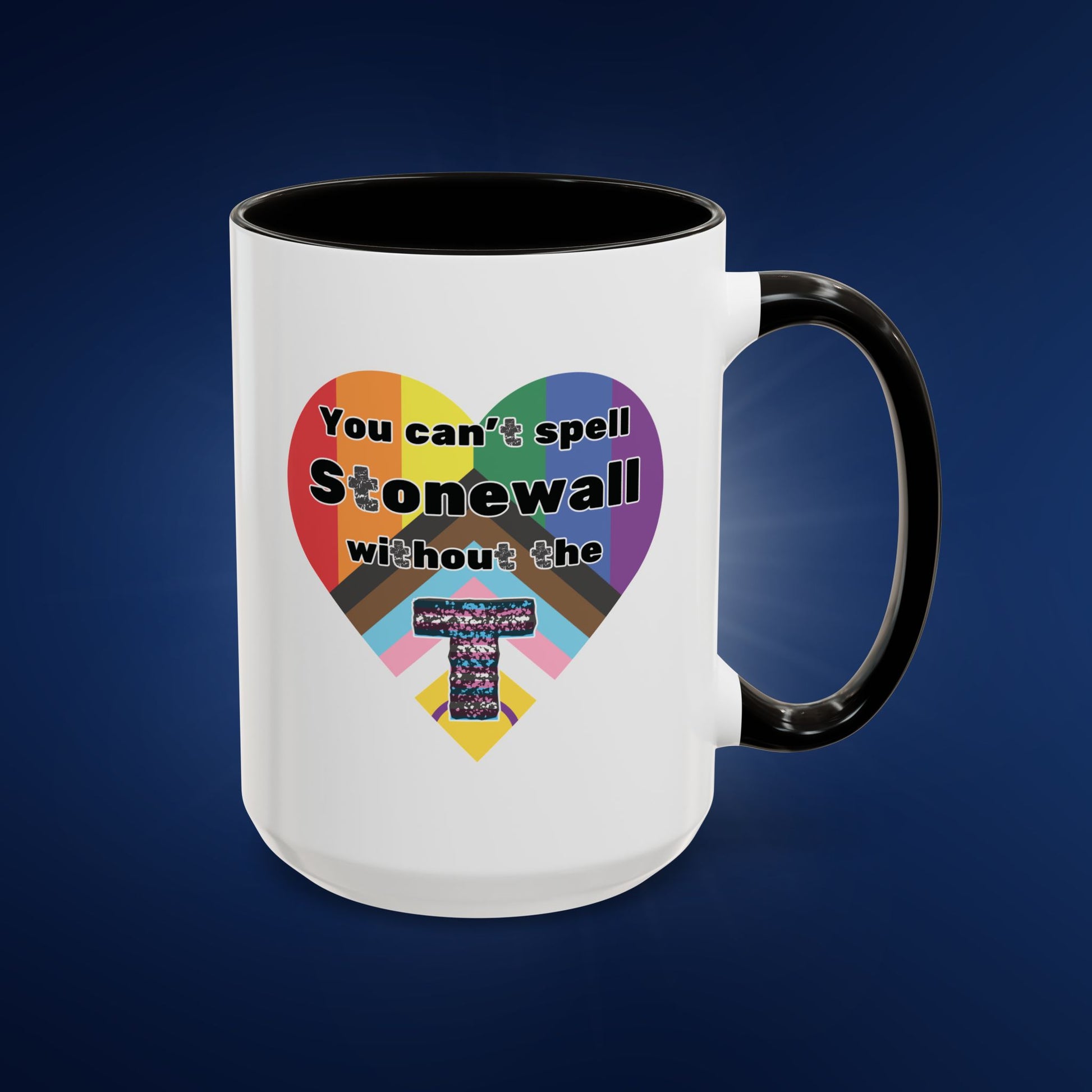 You Can't Spell Stonewall Without the T - Colorful Mug 11oz & 15oz