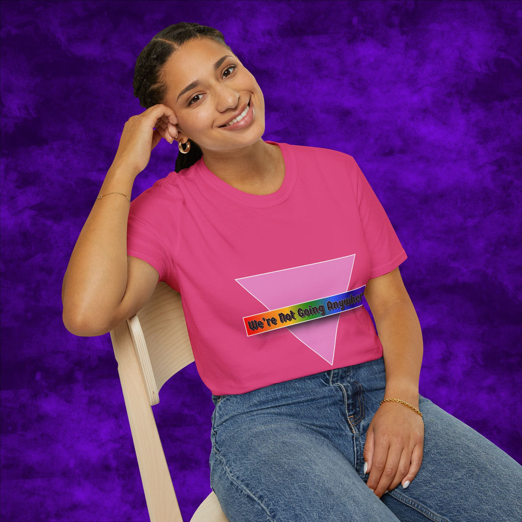 We're Not Going Anywhere Gender Neutral Softstyle Tshirt