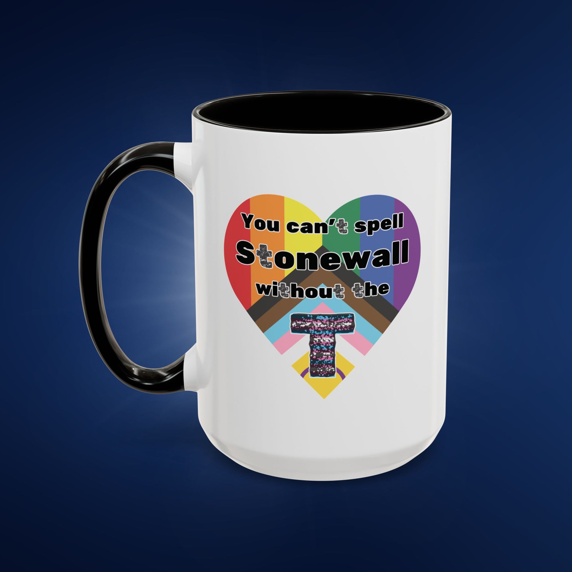You Can't Spell Stonewall Without the T - Colorful Mug 11oz & 15oz