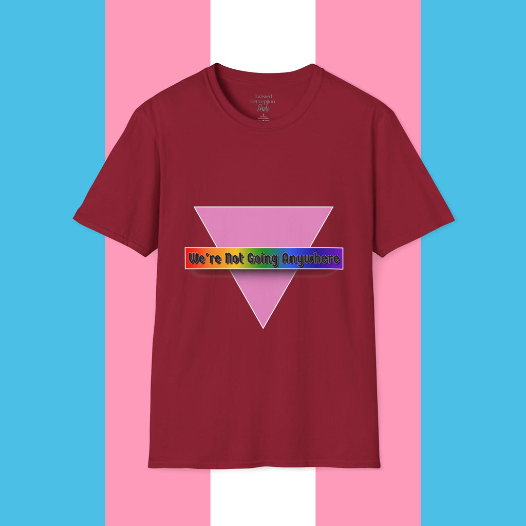 We're Not Going Anywhere Gender Neutral Softstyle Tshirt