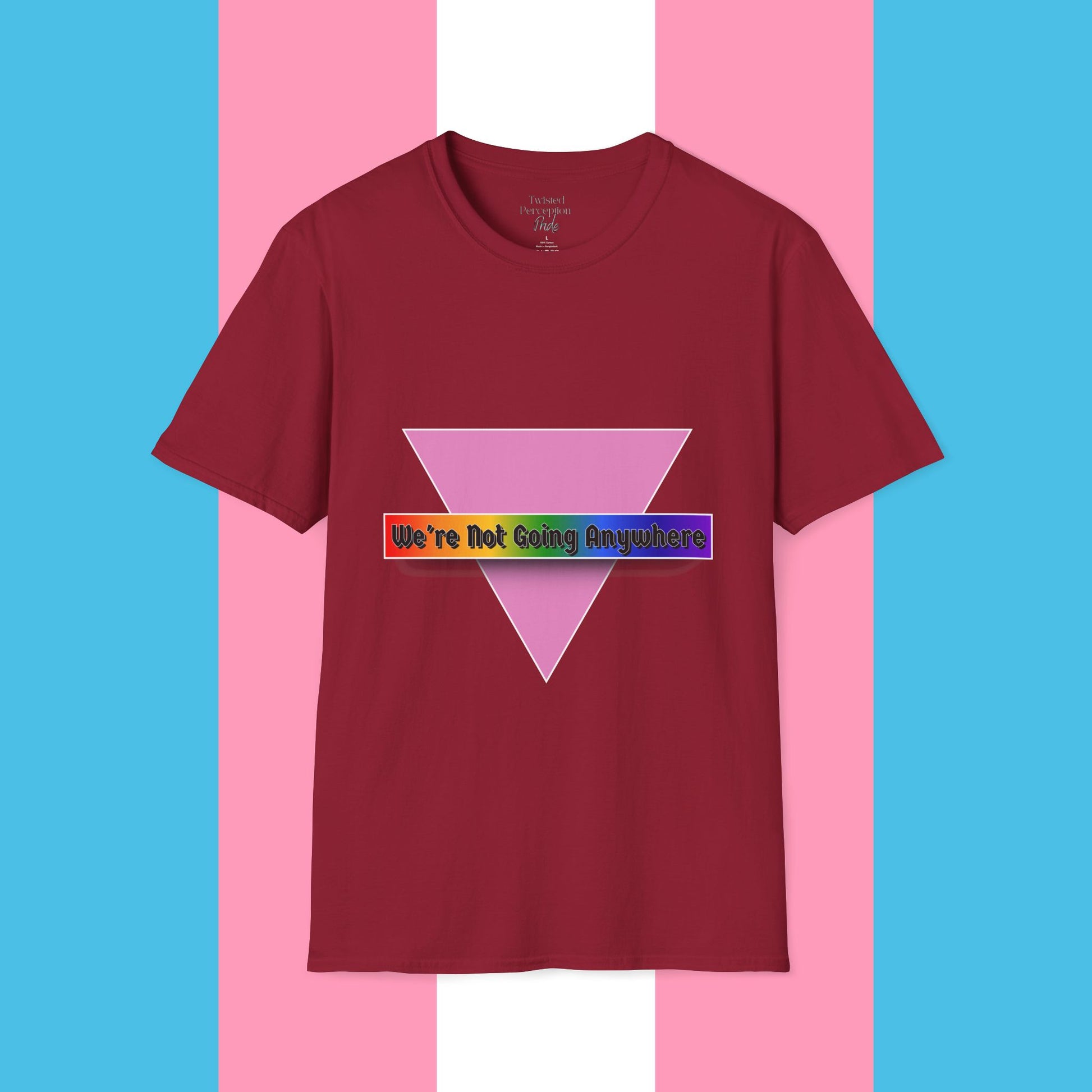 We're Not Going Anywhere Gender Neutral Softstyle Tshirt