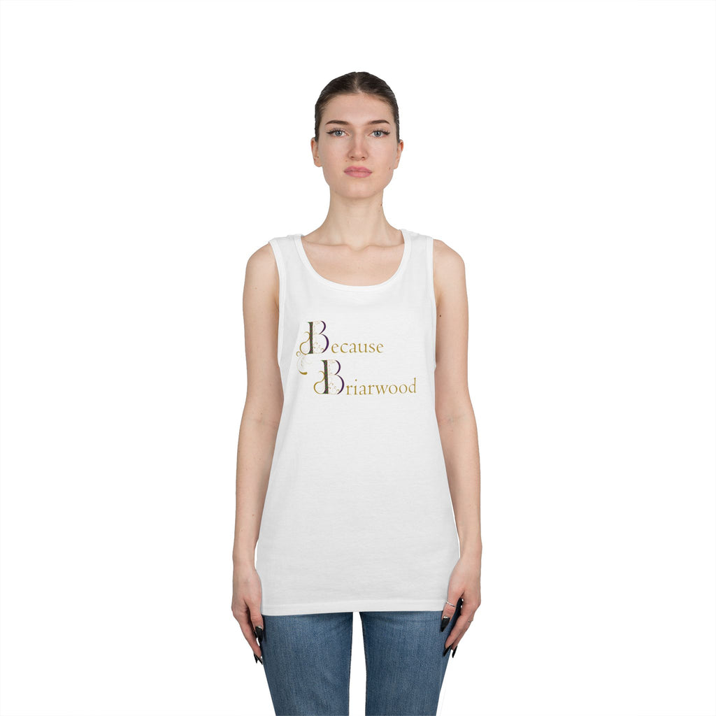 Because Briarwood Gender Neutral Tank Top