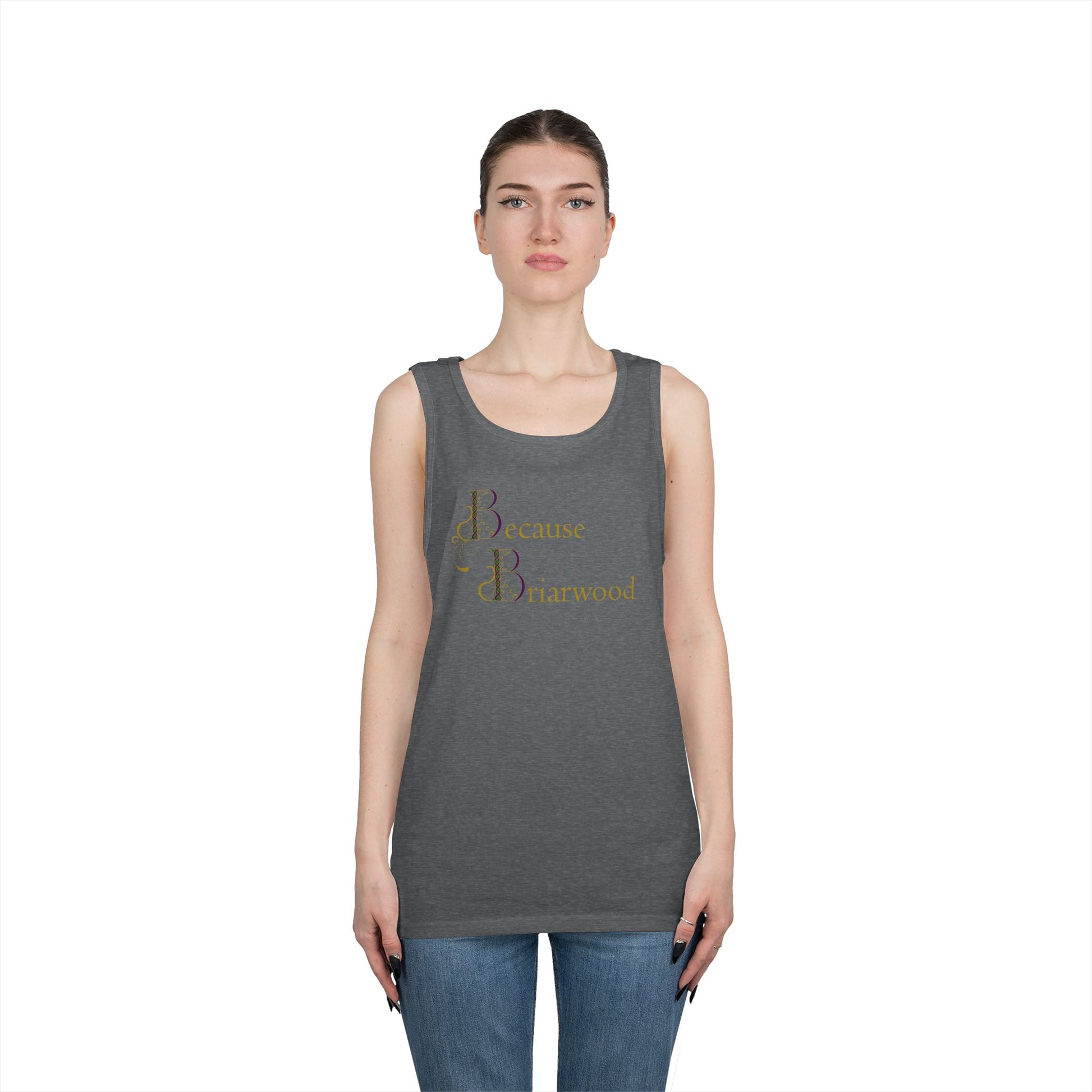 Because Briarwood Gender Neutral Tank Top