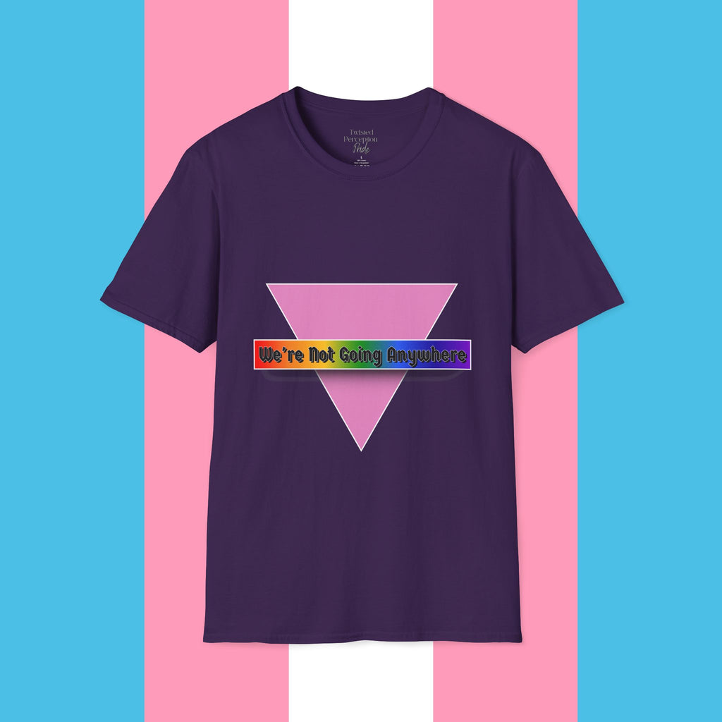 We're Not Going Anywhere Gender Neutral Softstyle Tshirt